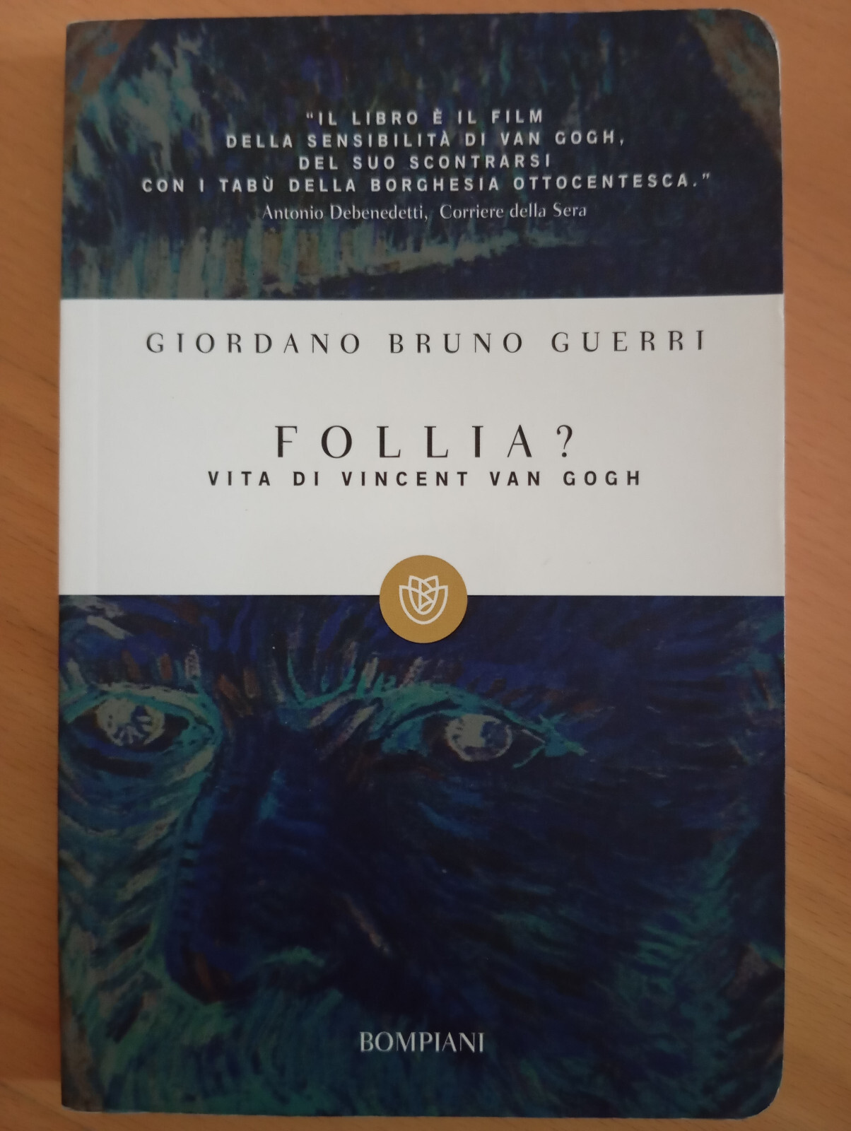Follia? Vita di Vincent Van Gogh, Giordano Bruno Guerri, Bompiani, …