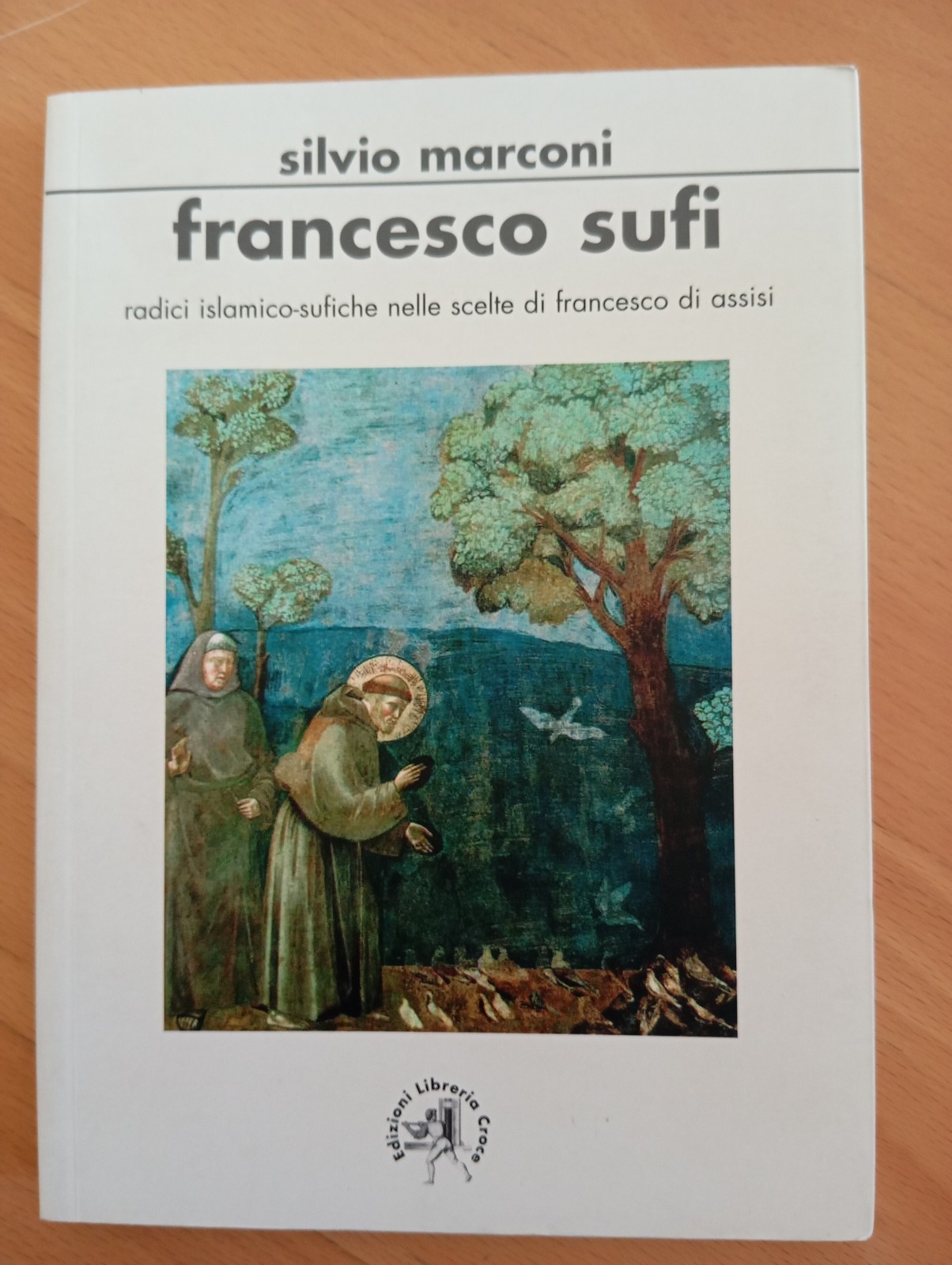Francesco Sufi. Radici islamico-sufiche Francesco d'Assisi Silvio Marconi, 2008