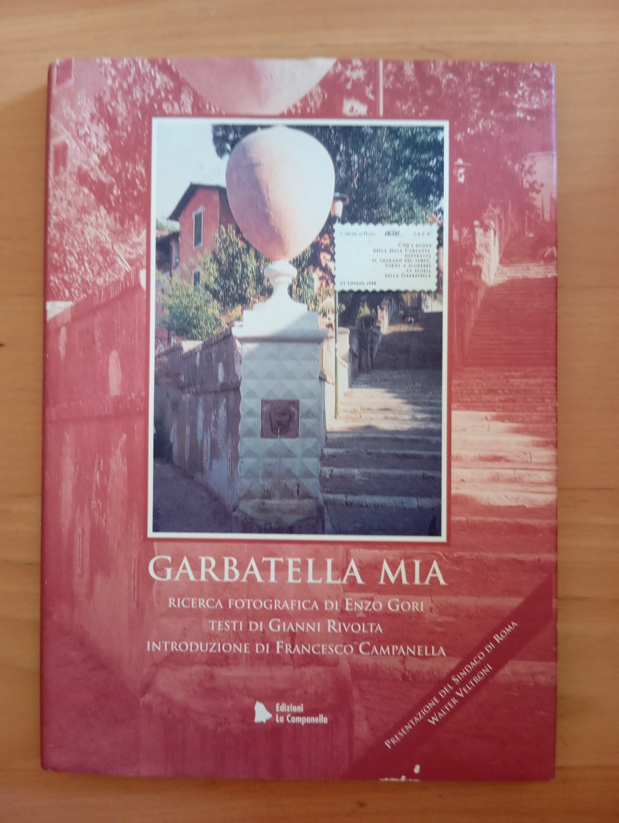 Garbatella mia, ricerca fotografica di Enzo Gori, Edizioni La Campanella, …