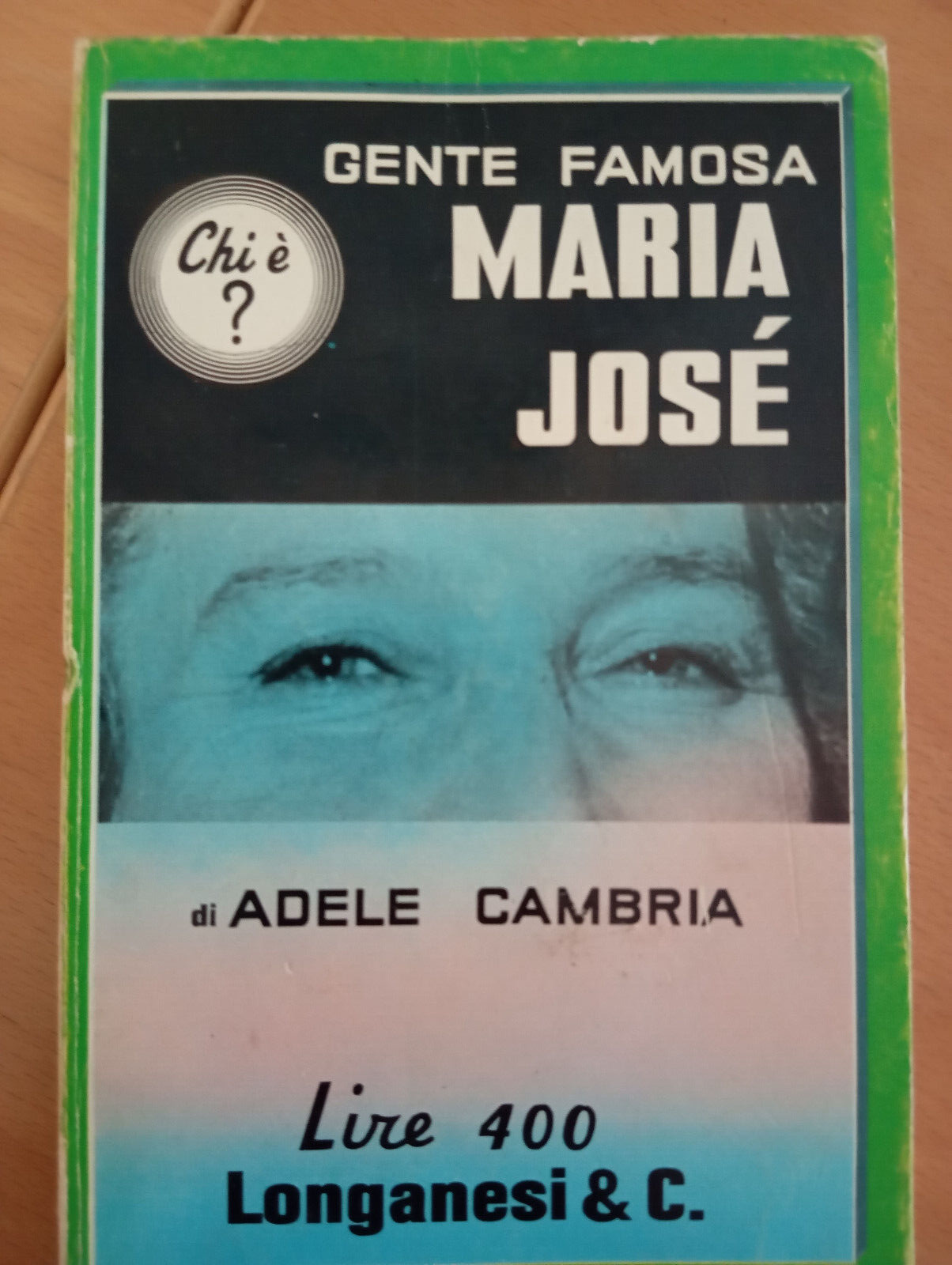 Gente Famosa. Maria josé, Adele Cambria, Longanesi, 1966