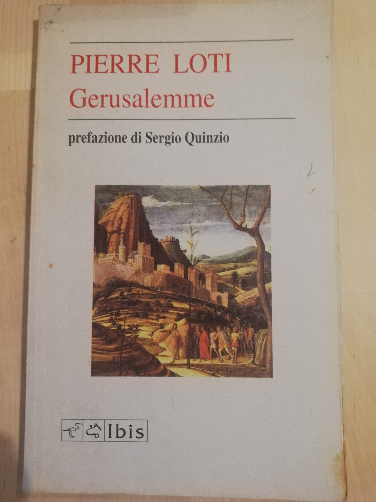 Gerusalemme, Pierre Loti, 1993, Ibis, Prefazione di Sergio Quinzio