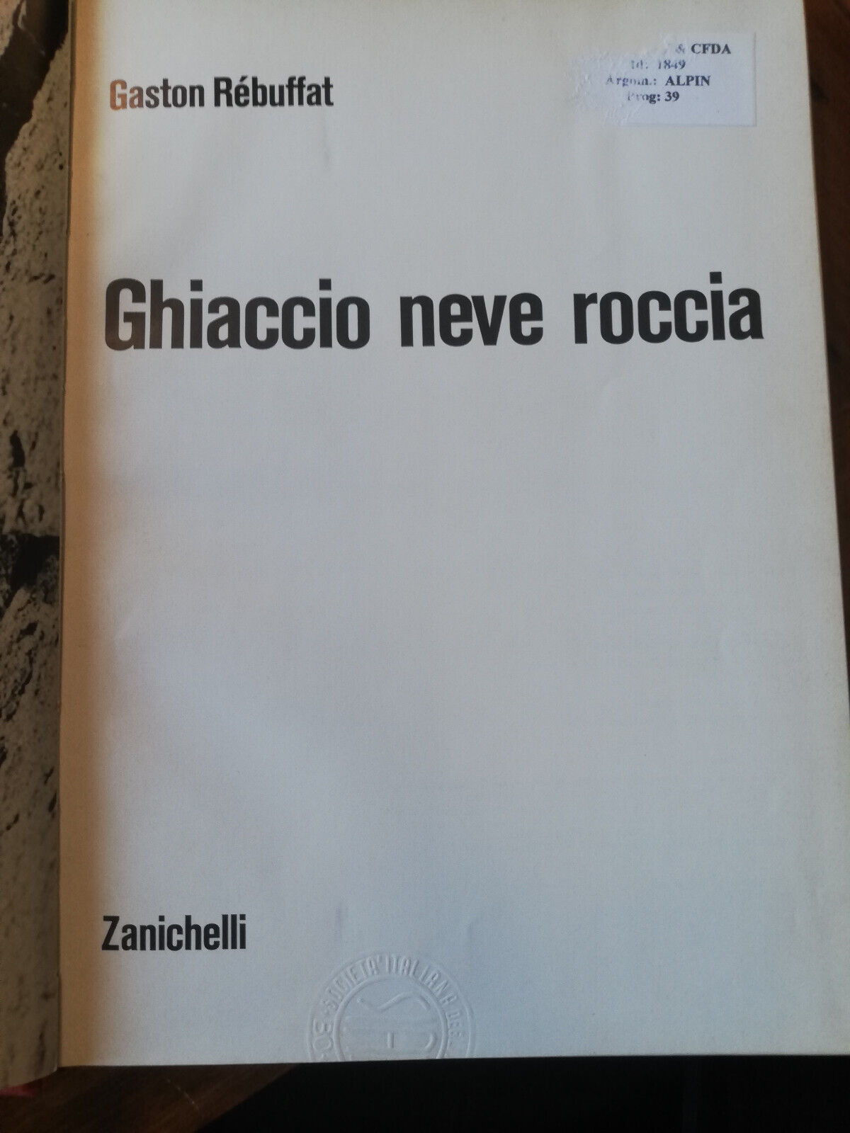 Ghiaccio neve roccia, Gaston Rebuffat, Zanichelli, 1972