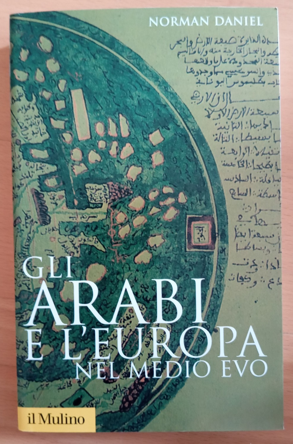 Gli arabi e l'Europa nel Medioevo, Norman Daniel, il Mulino, …