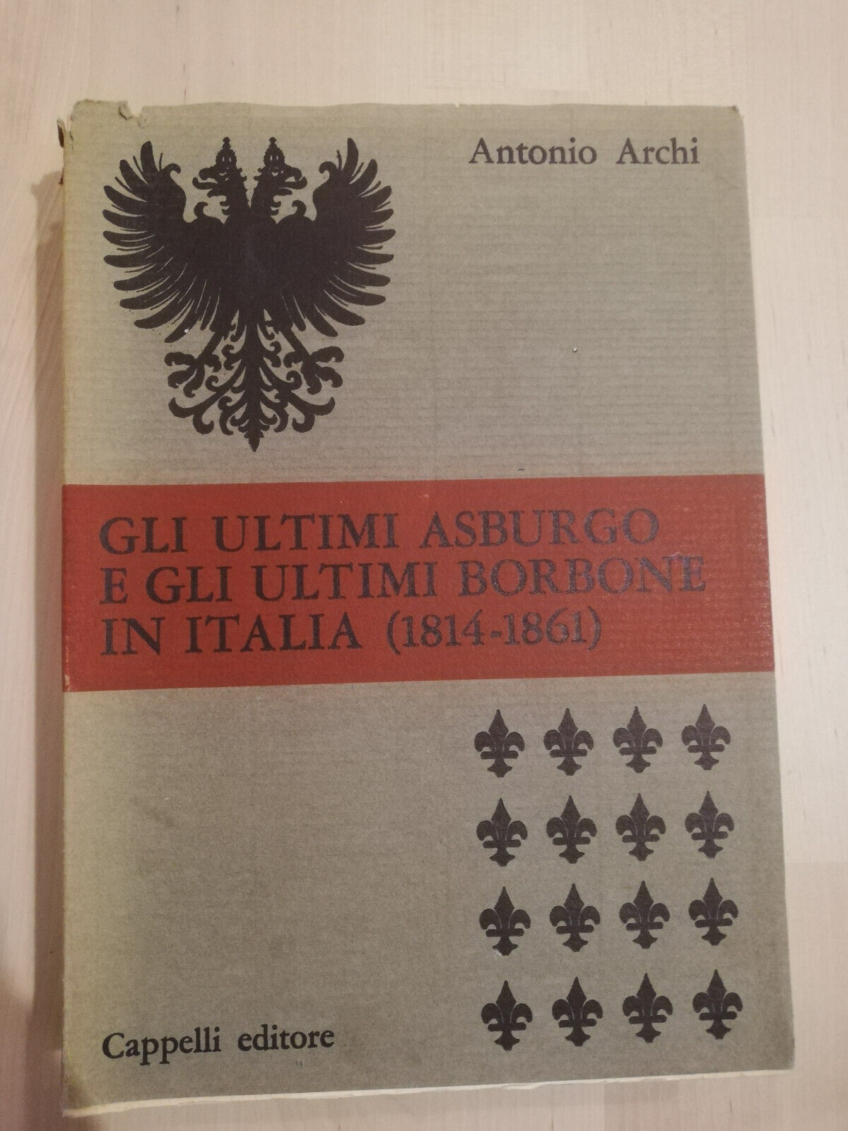 Gli ultimi Asburgo e gli ultimi Borbone in Italia, Antonio …