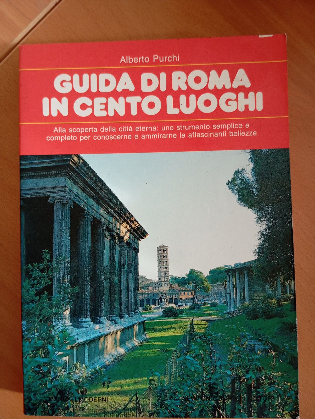 Guida di Roma in cento luoghi, Alberto Purchi, Newton Compton, …