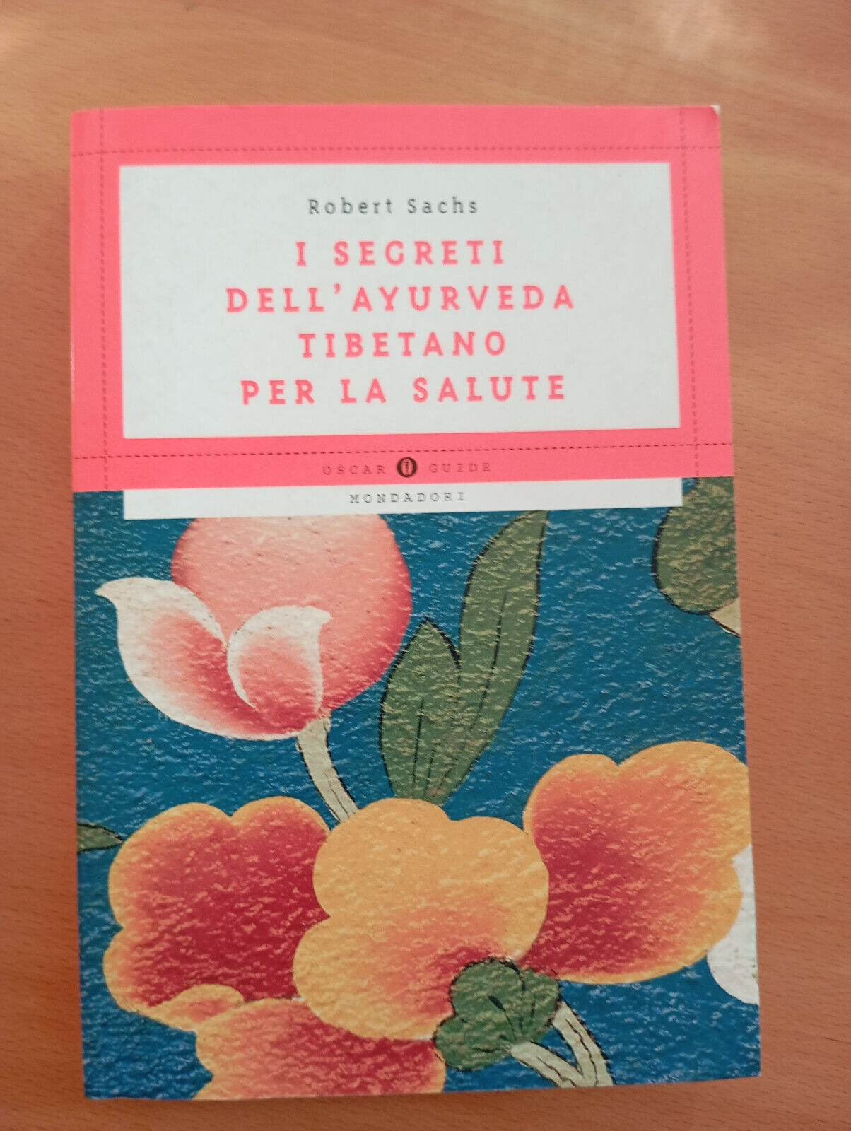 I segreti dell'Ayurveda tibetano per la salute, Robert Sachs, Mondadori, …