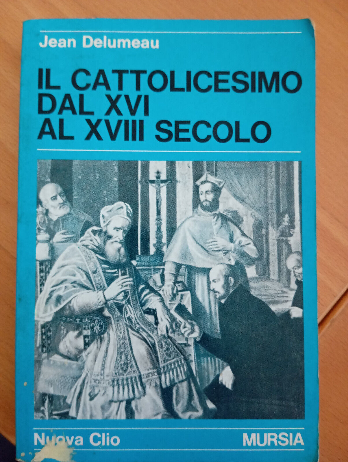 Il cattolicesimo dal XVI al XVIII, secolo, Jean Delumeau, Mursia, …