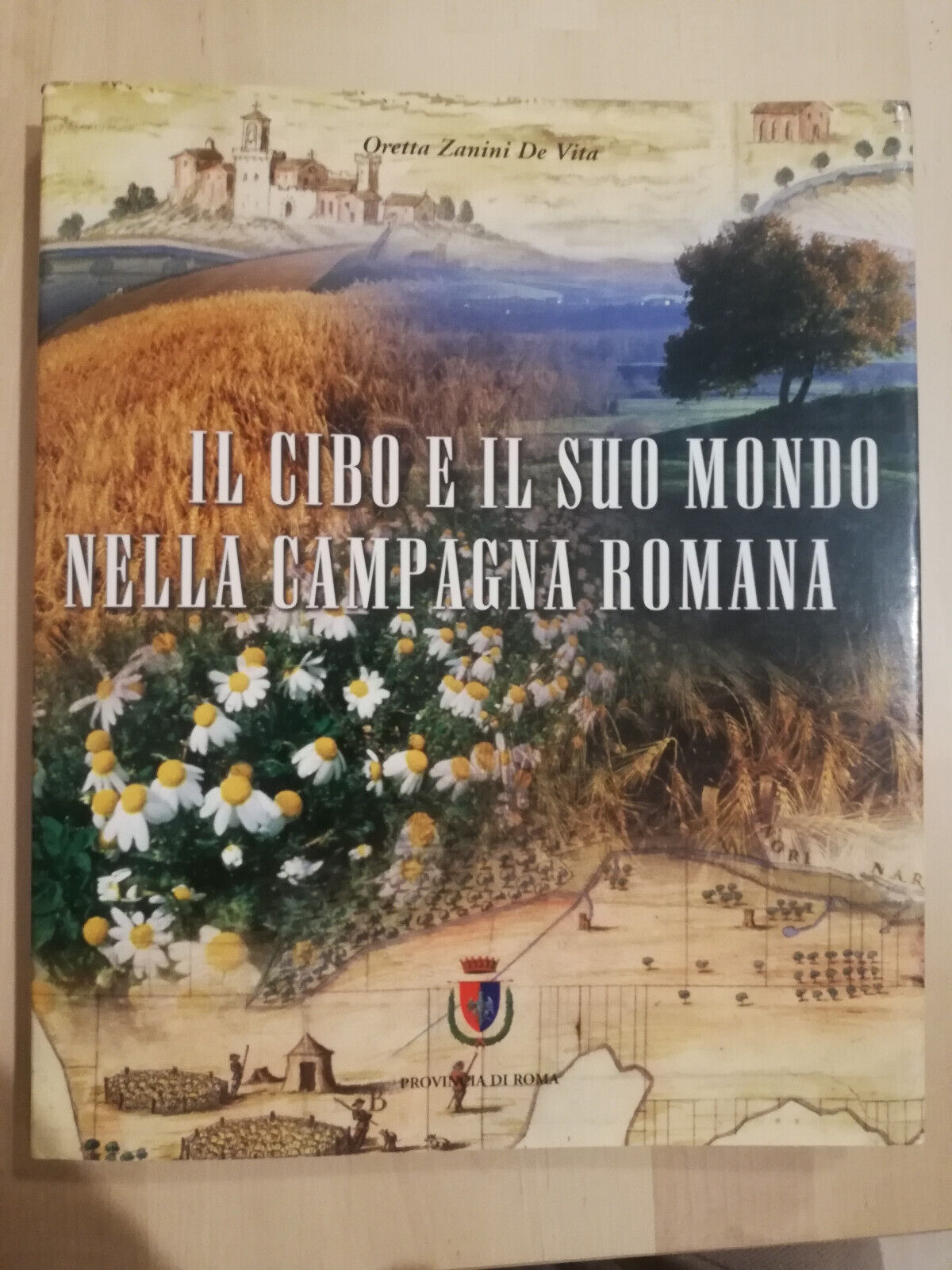 Il cibo e il suo mondo nella campagna romana, Oretta …