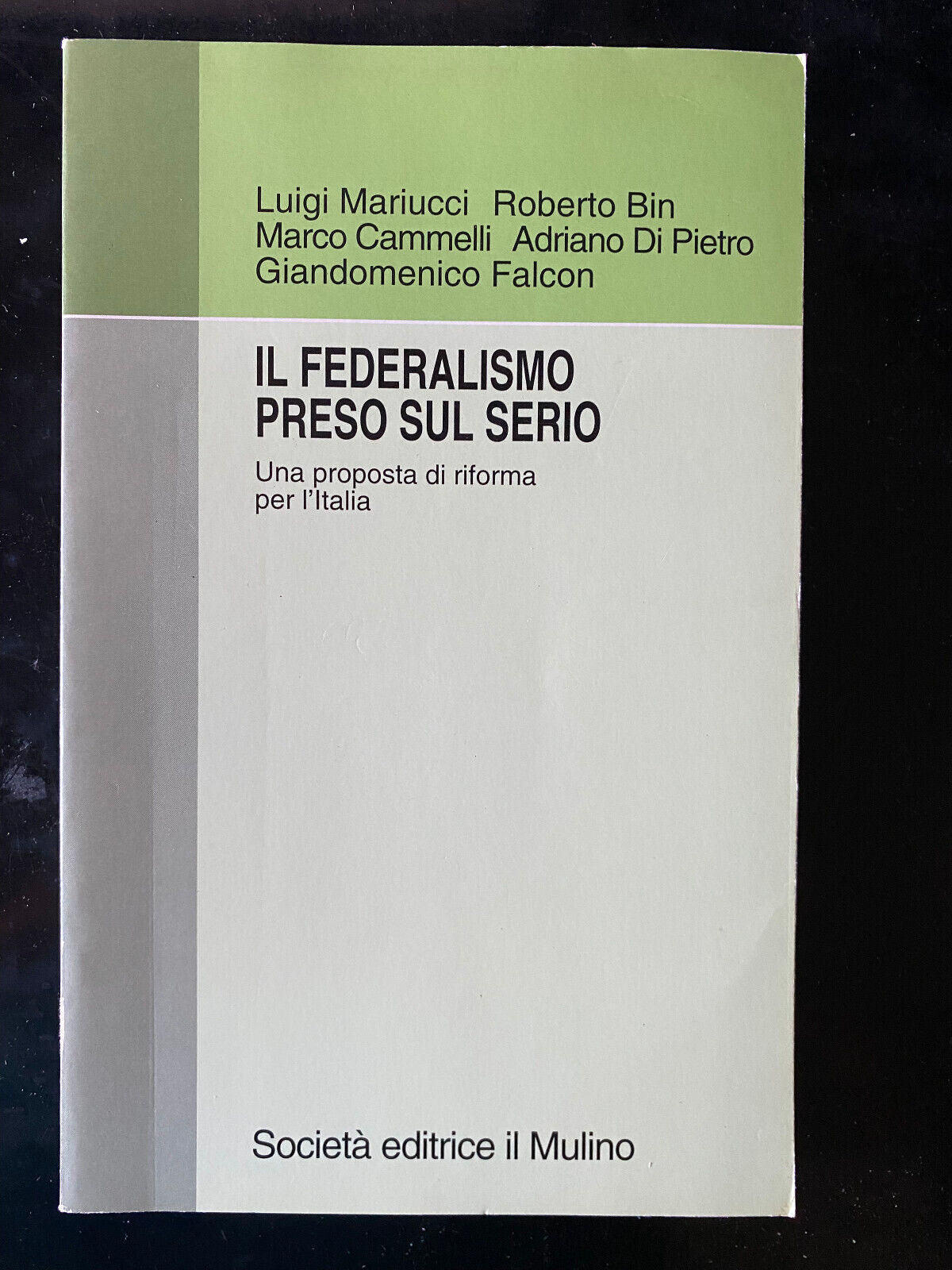 Il federalismo preso sul serio. Proposta di riforma per l'Italia, …