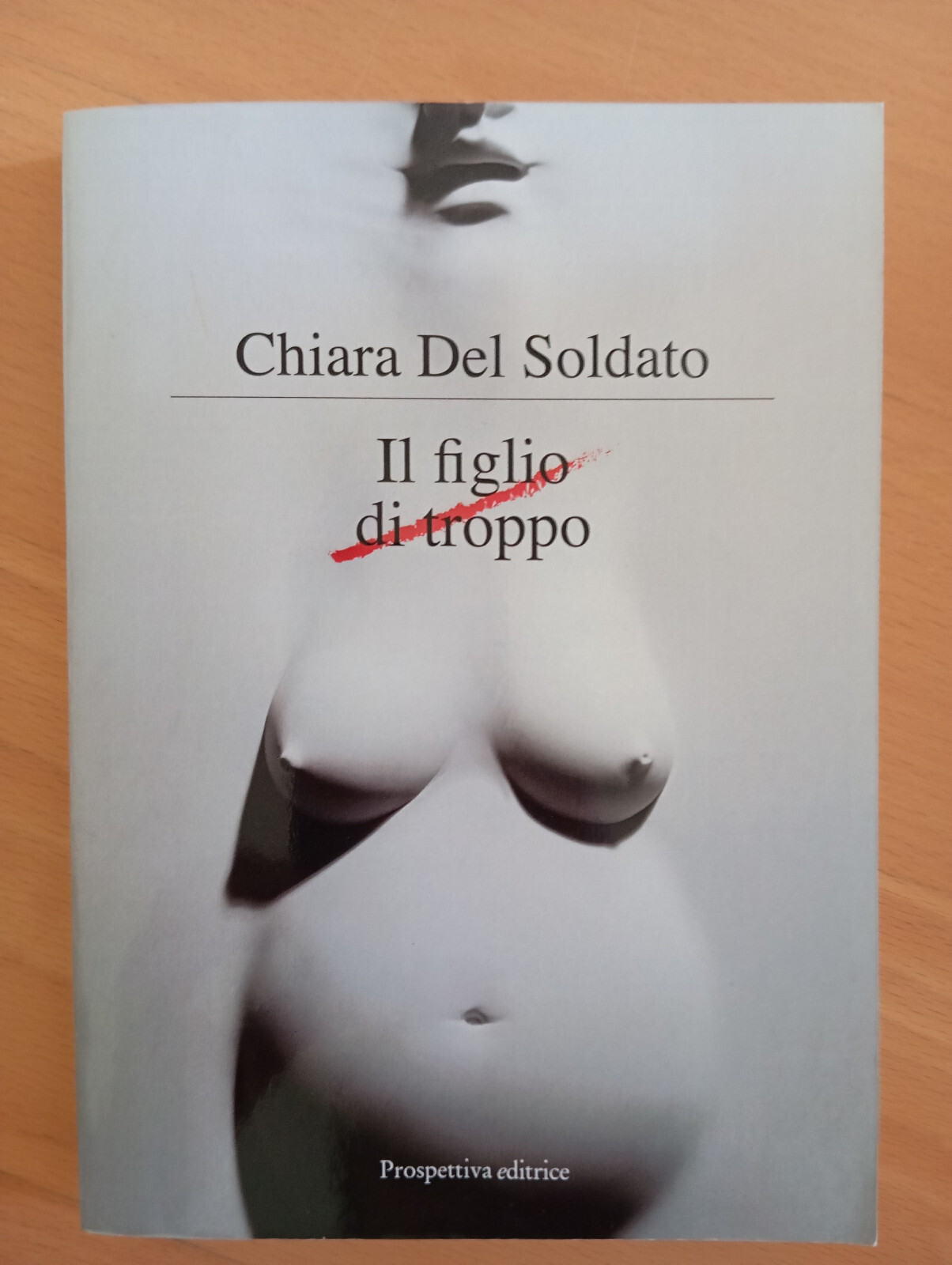 Il figlio di troppo, Chiara Del Soldato, Prospettivaeditrice, 2018