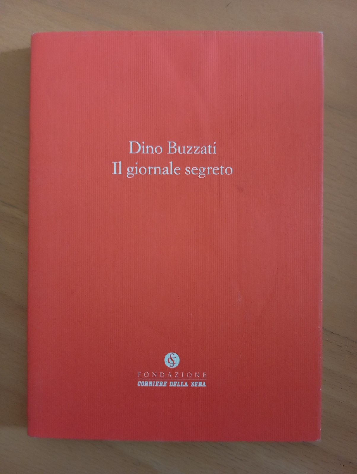 Il giornale segreto, Dino Buzzati, Fondazione Corriere Della Sera, 2006