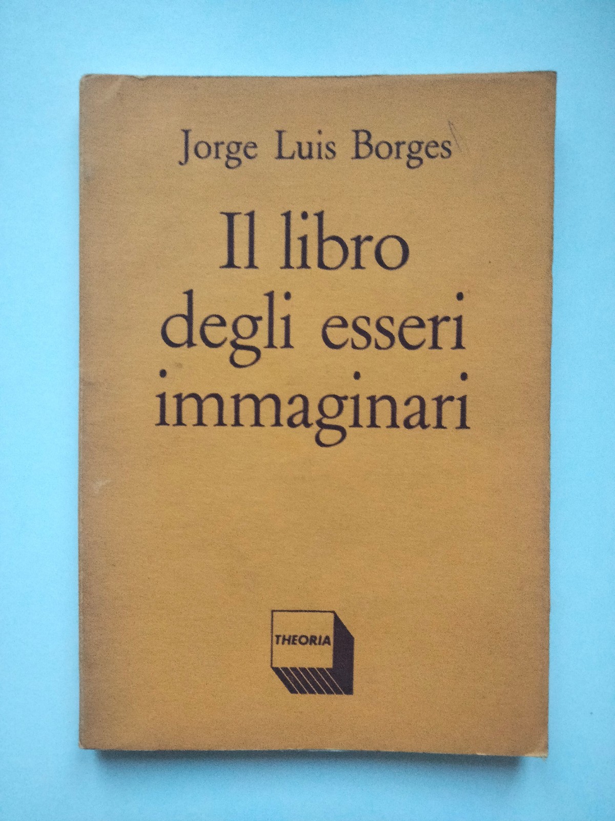 Il libro degli esseri immaginari, Jorge Luis Borges, Theoria, 1984