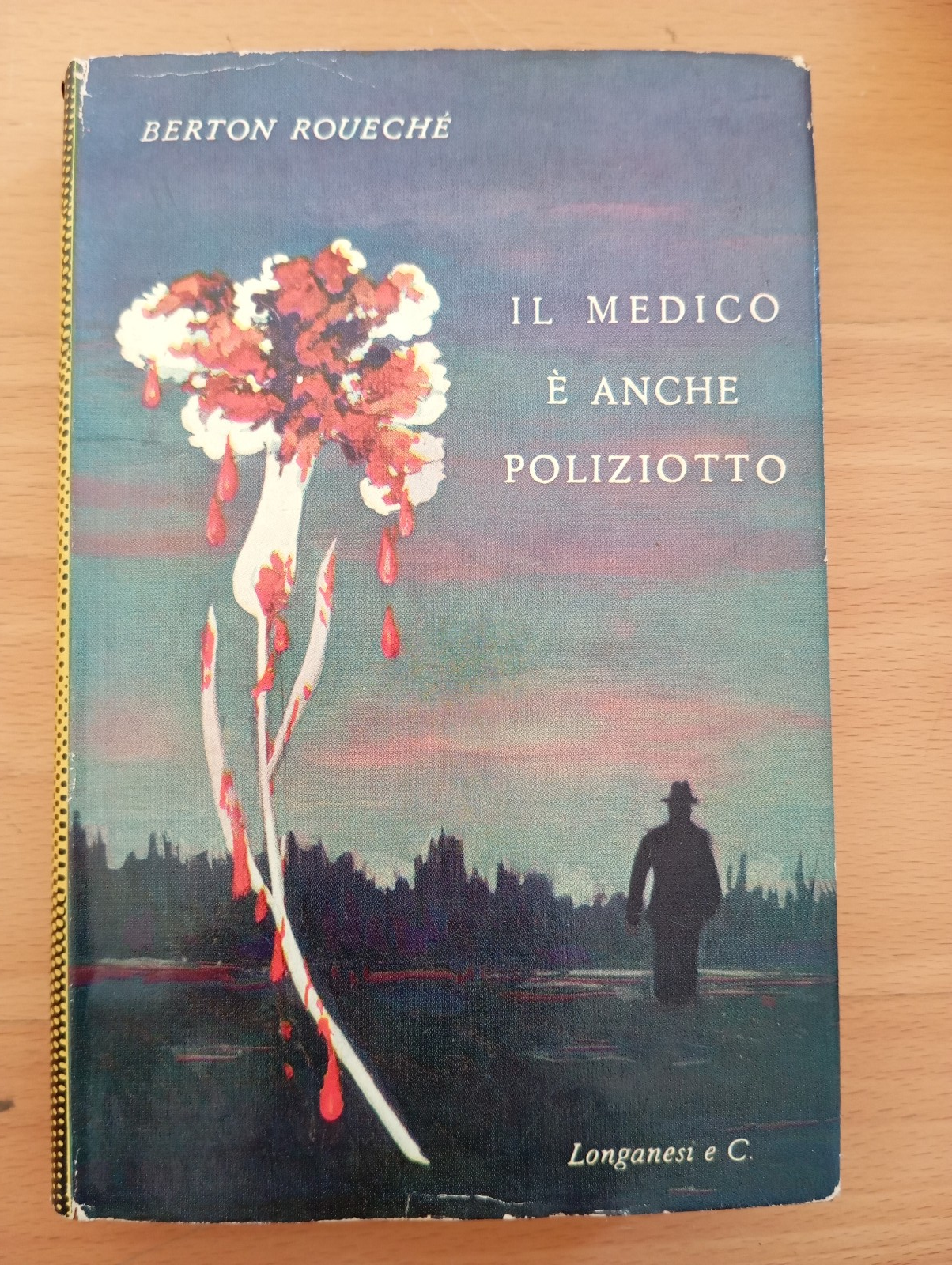 Il medico è anche poliziotto, Berton Roueché, Longanesi, 1955