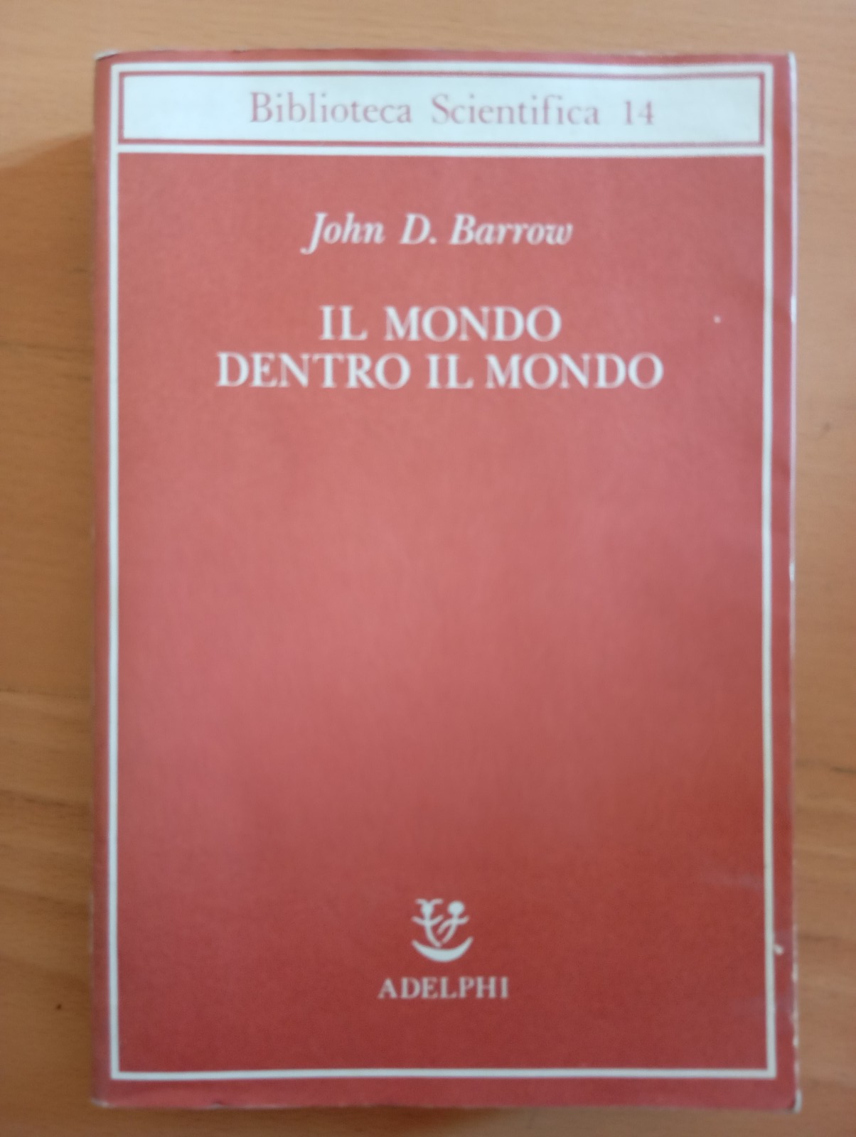 Il mondo dentro il mondo, John D. Barrow, Adelphi, 1991