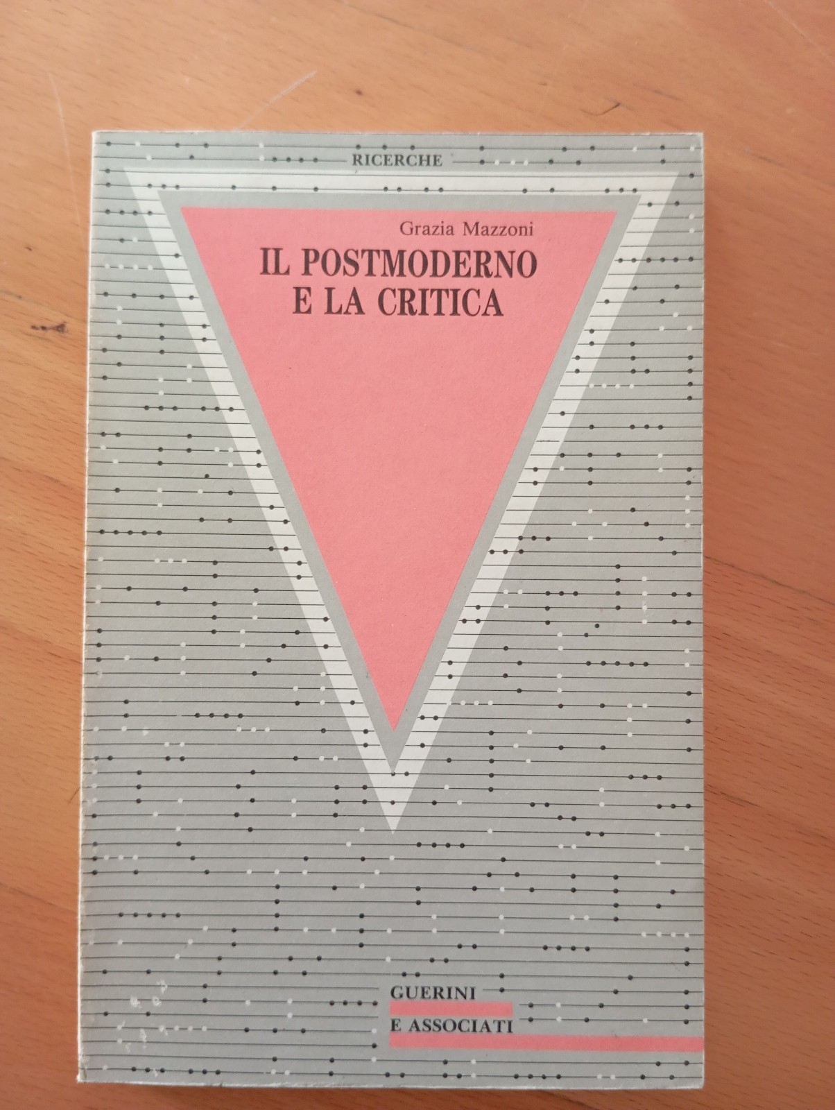 Il postmoderno e la critica, Grazia Mazzoni, Guerini e associati, …