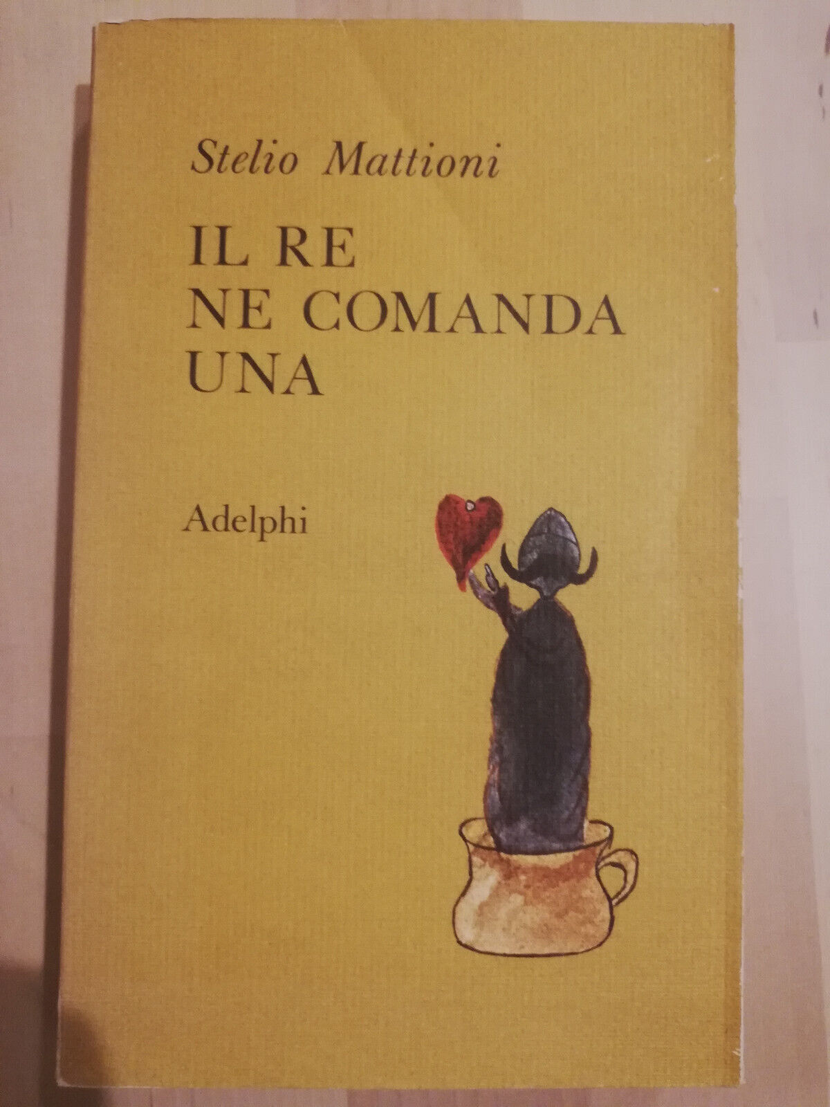 Il Re ne comanda una, Stelio Mattioni, 1968, Adelphi