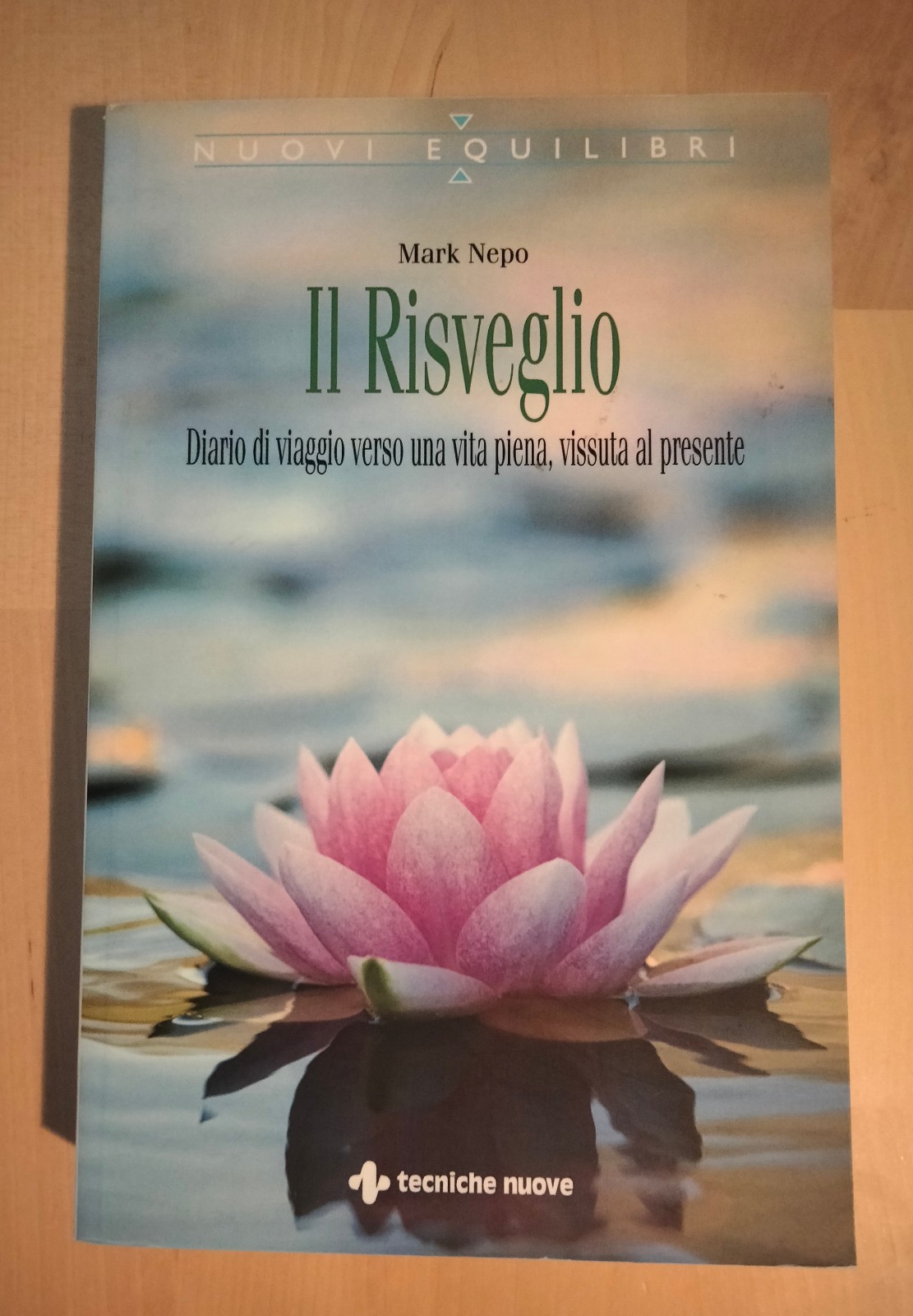 Il risveglio. Diario di viaggio verso una vita, Mark Nepo, …