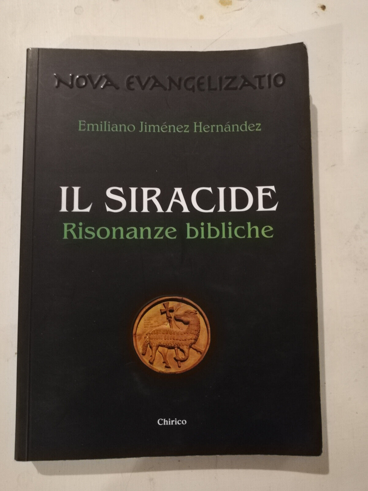 Il siracide. Risonanze bibliche, Emiliano Jimenez Hernandez, 2010, Chirico