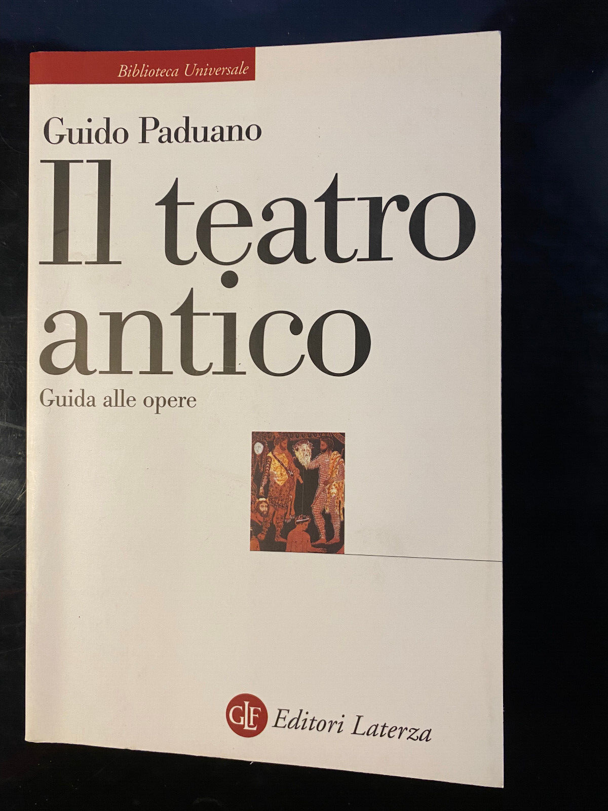 Il teatro antico. Guida alle opere, Guido Paduano, Laterza, 2005