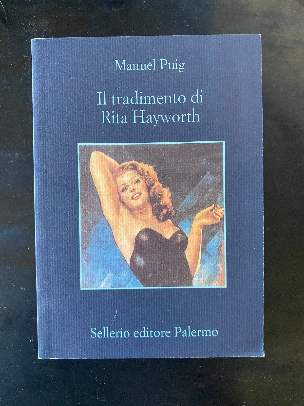 Il tradimento di Rita Hayworth, Manuel Puig, Sellerio, 2005