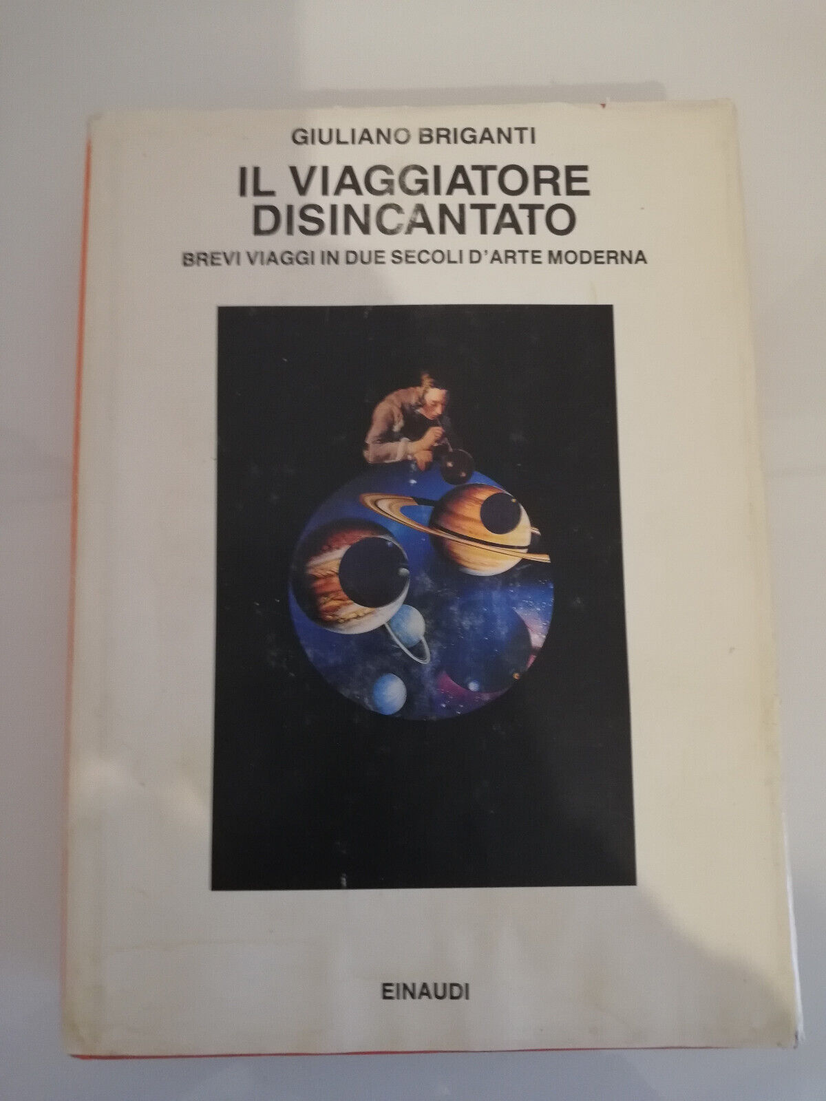 Il viaggiatore disincantato. Brevi viaggi, Giuliano Briganti, 1991, Einaudi