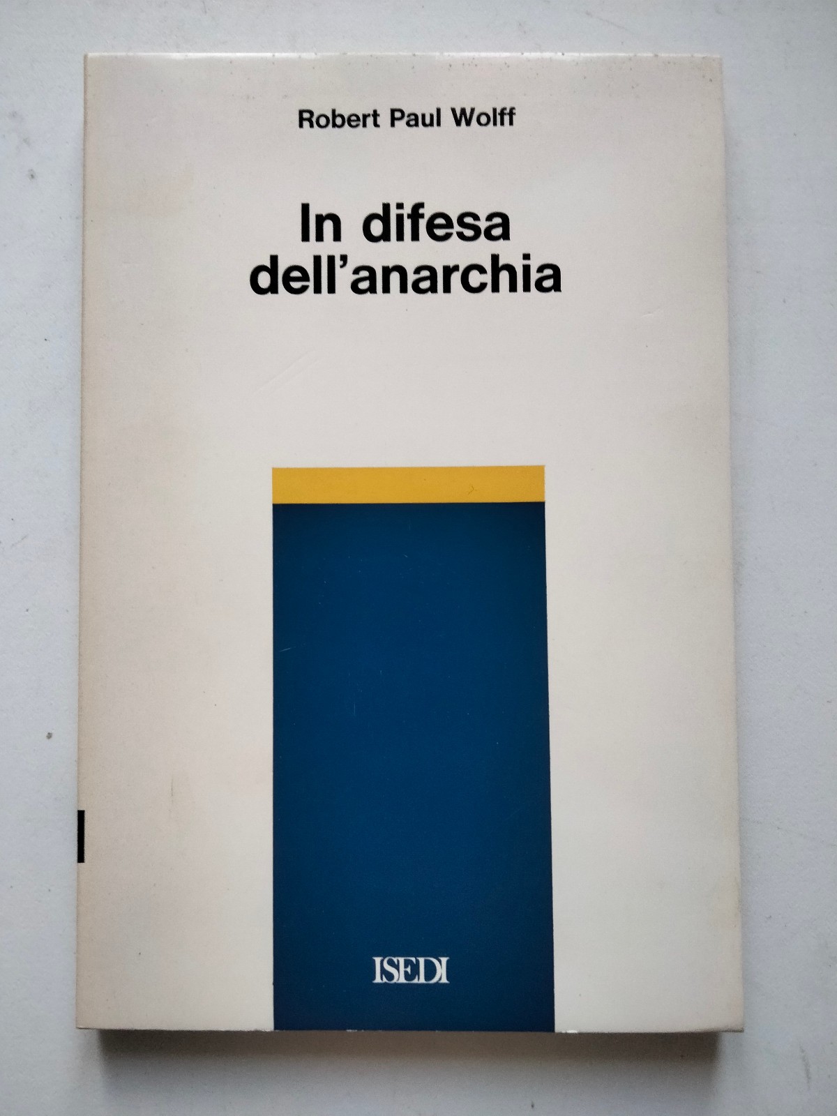 In difesa dell'anarchia, Robert Paul Wolff, ISEDI, 1973