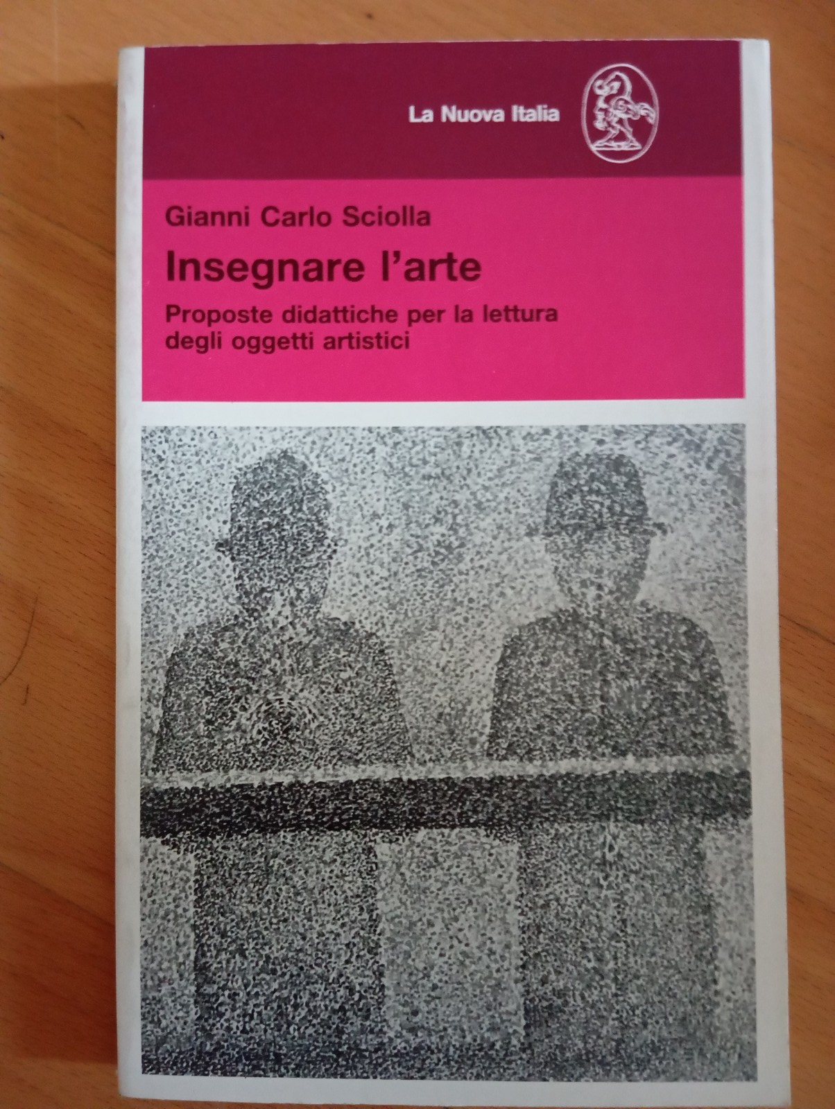 Insegnare l'arte. Gianni Carlo Sciolla, La Nuova Italia, 1989