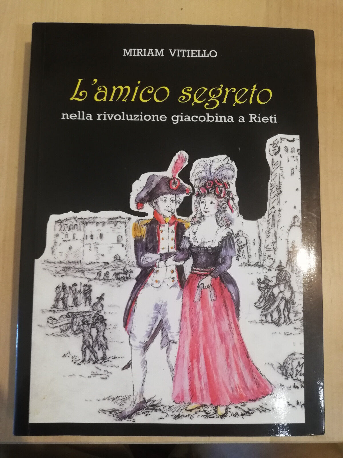 L'amico segreto nella rivoluzione giacobina a Rieti, Miriam Vitiello, 2001