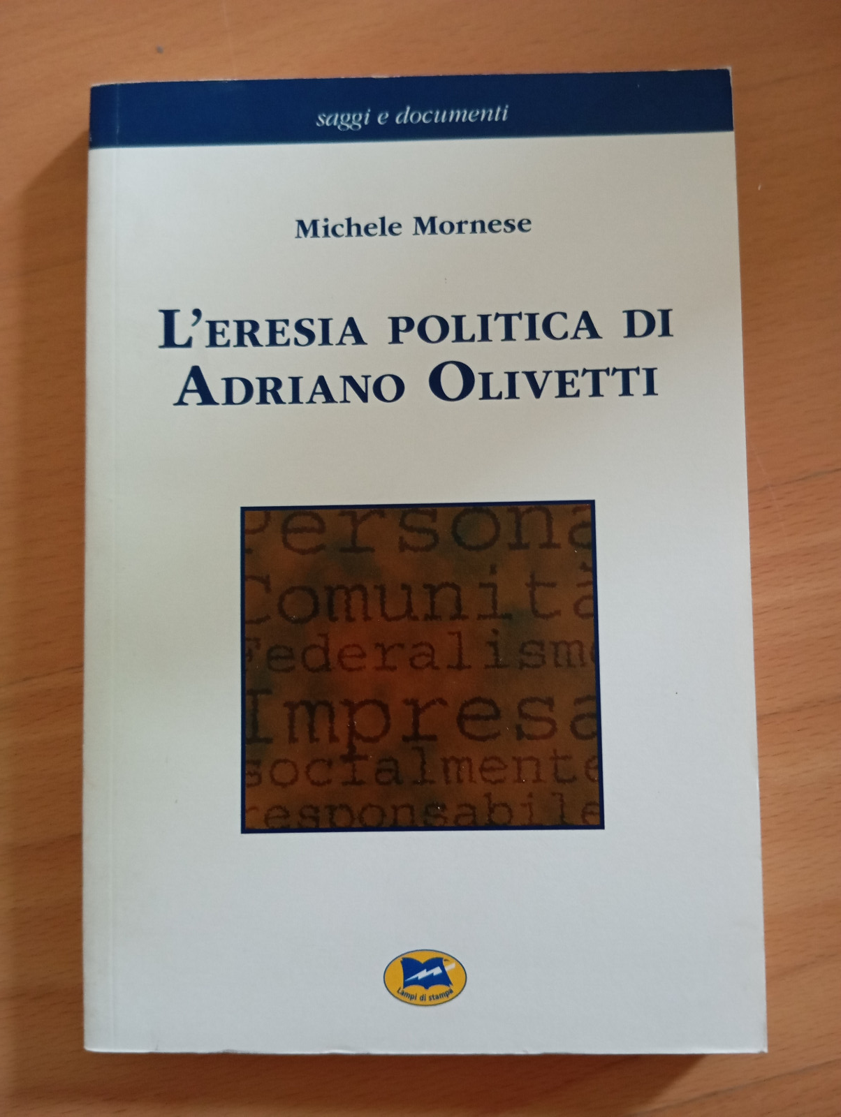 L'eresia politica di Adriano Olivetti, Michele Mornese, Lampi di stampa, …