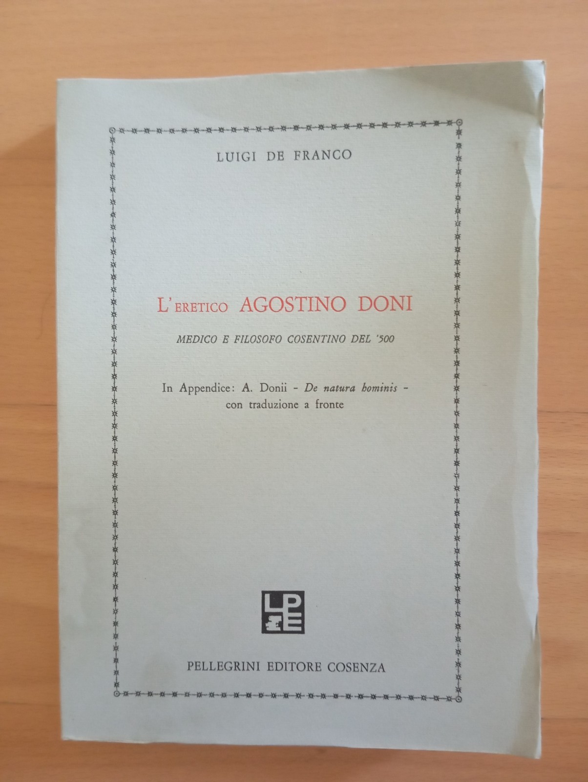 L'eretico Agostino Doni, Luigi De Franco, Pellegrini Editore, 1973