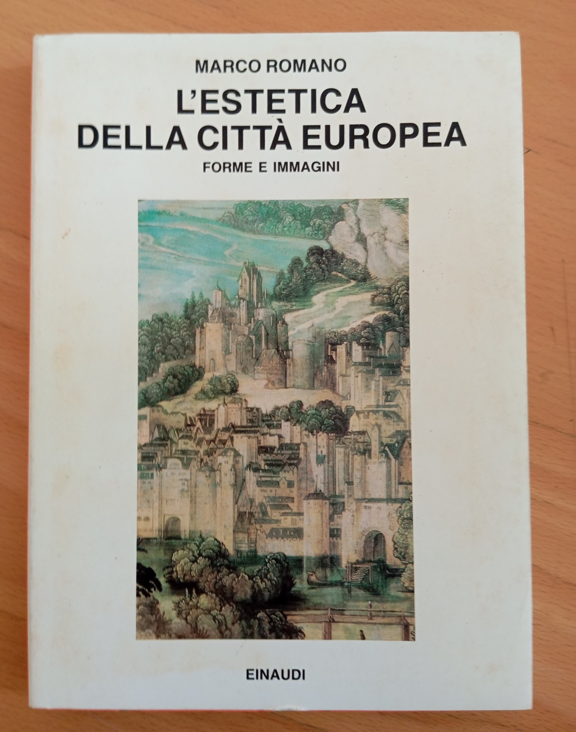 L'estetica della città europea. Forme e immagini, Marco Romano, Einaudi, …