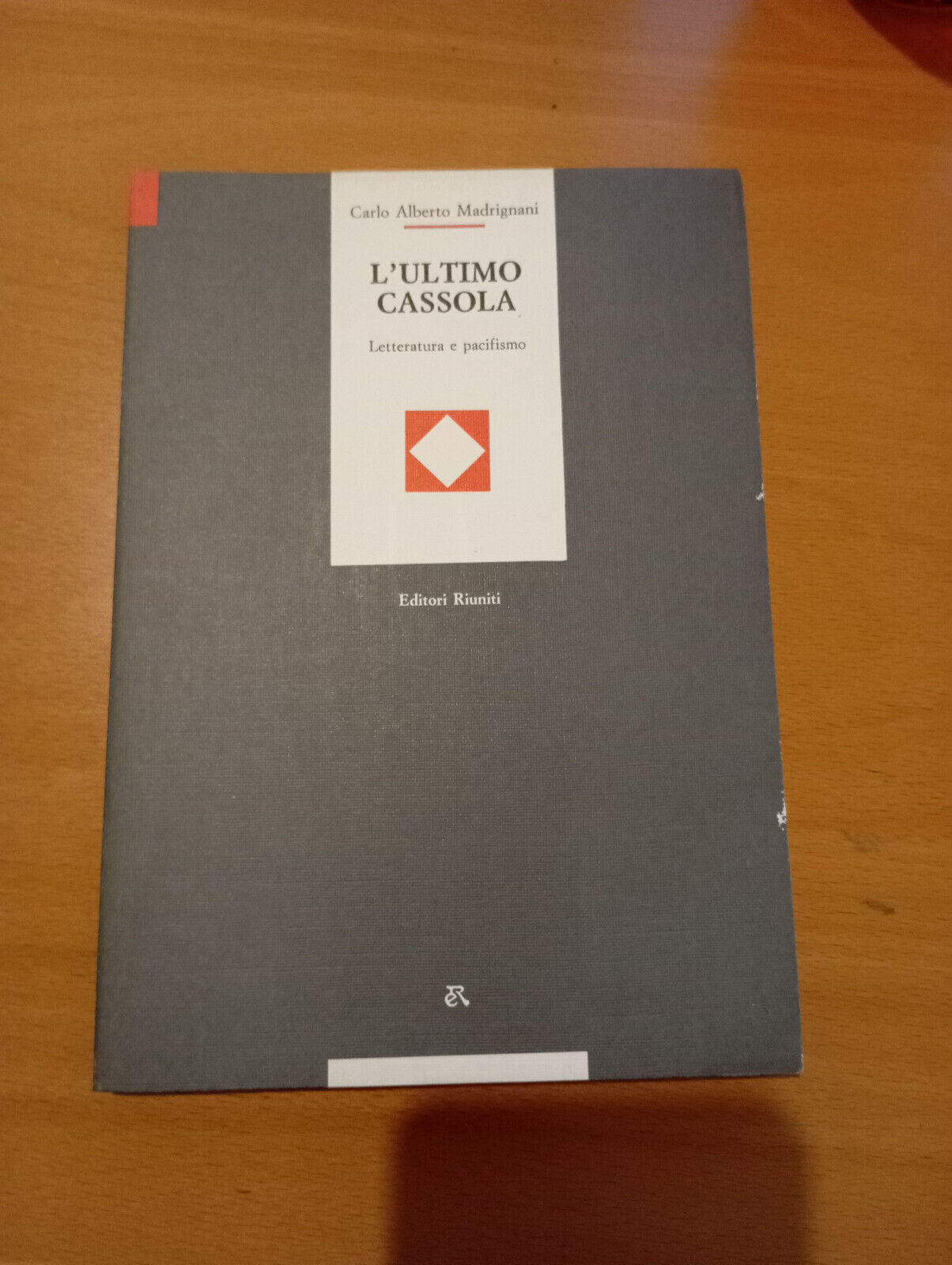 L'ultimo Cassola, Carlo Alberto Madrignani, Editori Riuniti, 1991