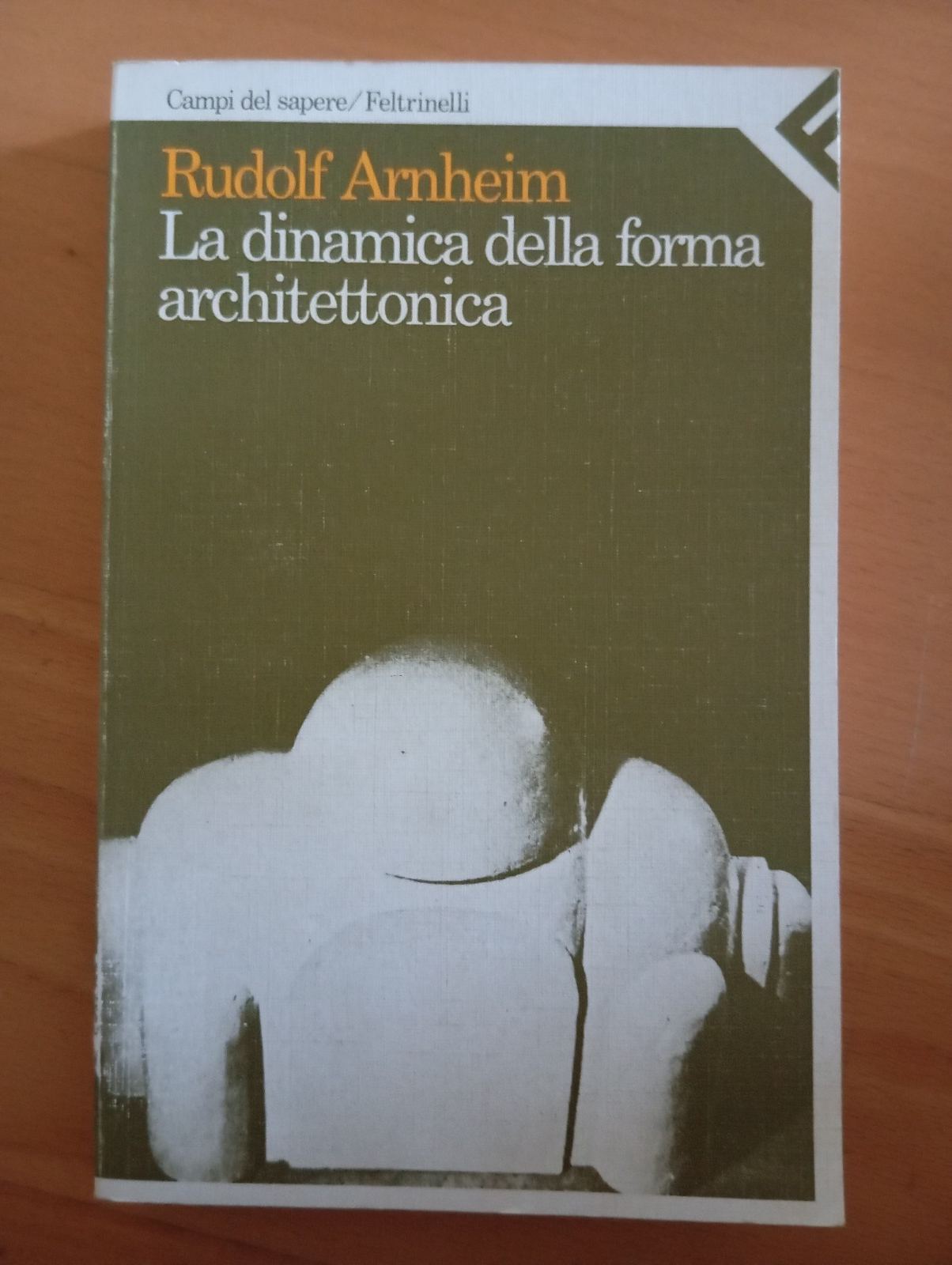 La dinamica della forma architettonica, Rudolf Arnheim, Feltrinelli, 1991