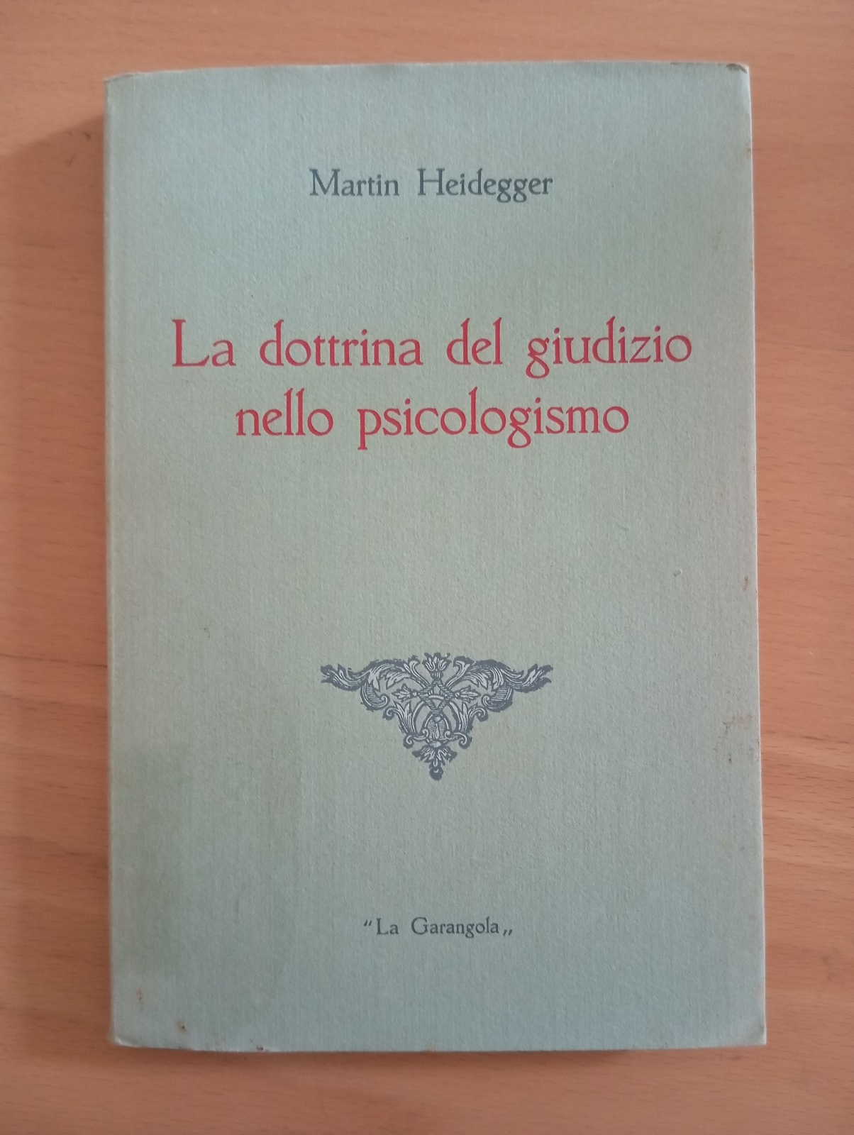 La dottrina del giudizio nella psicologismo, Martin Heidegger, La garangola …