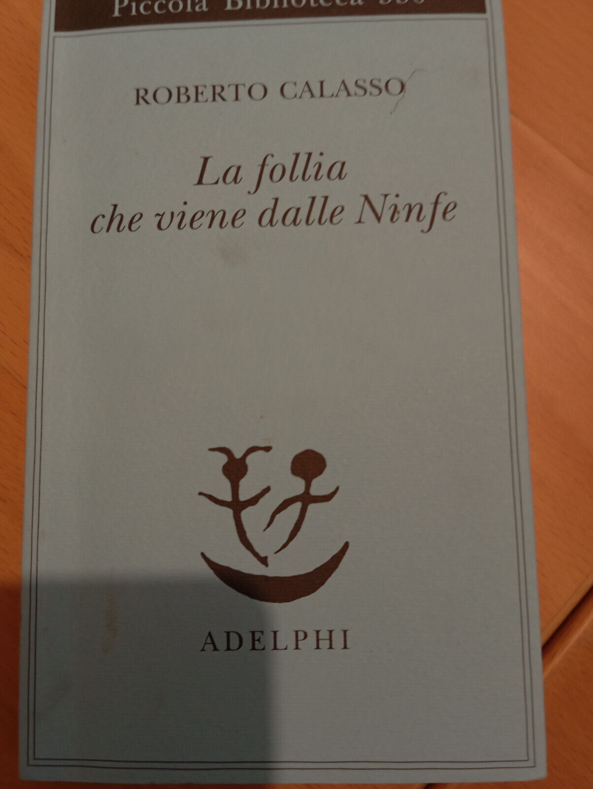 La follia che viene dalle ninfe, Roberto Calasso, Adelphi, 2005