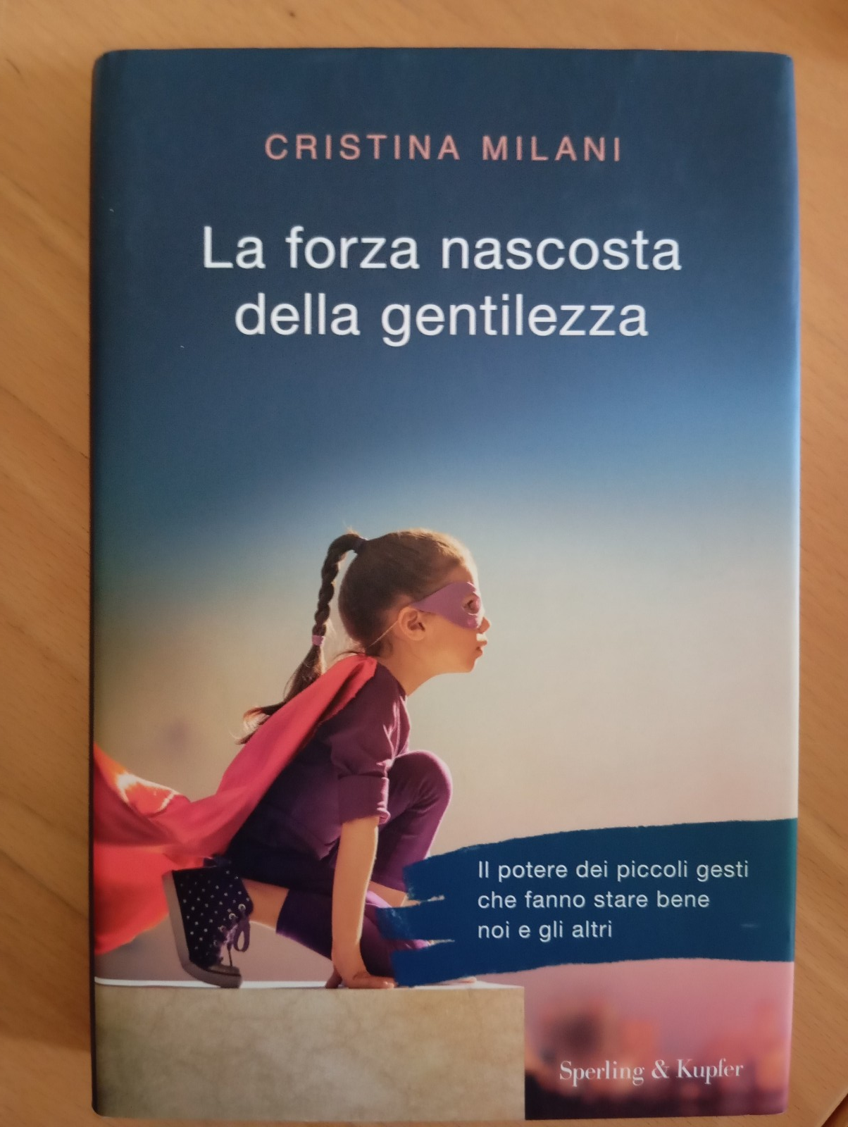 La forza nascosta della gentilezza, Cristina Milani, Sperling & Kupfer, …