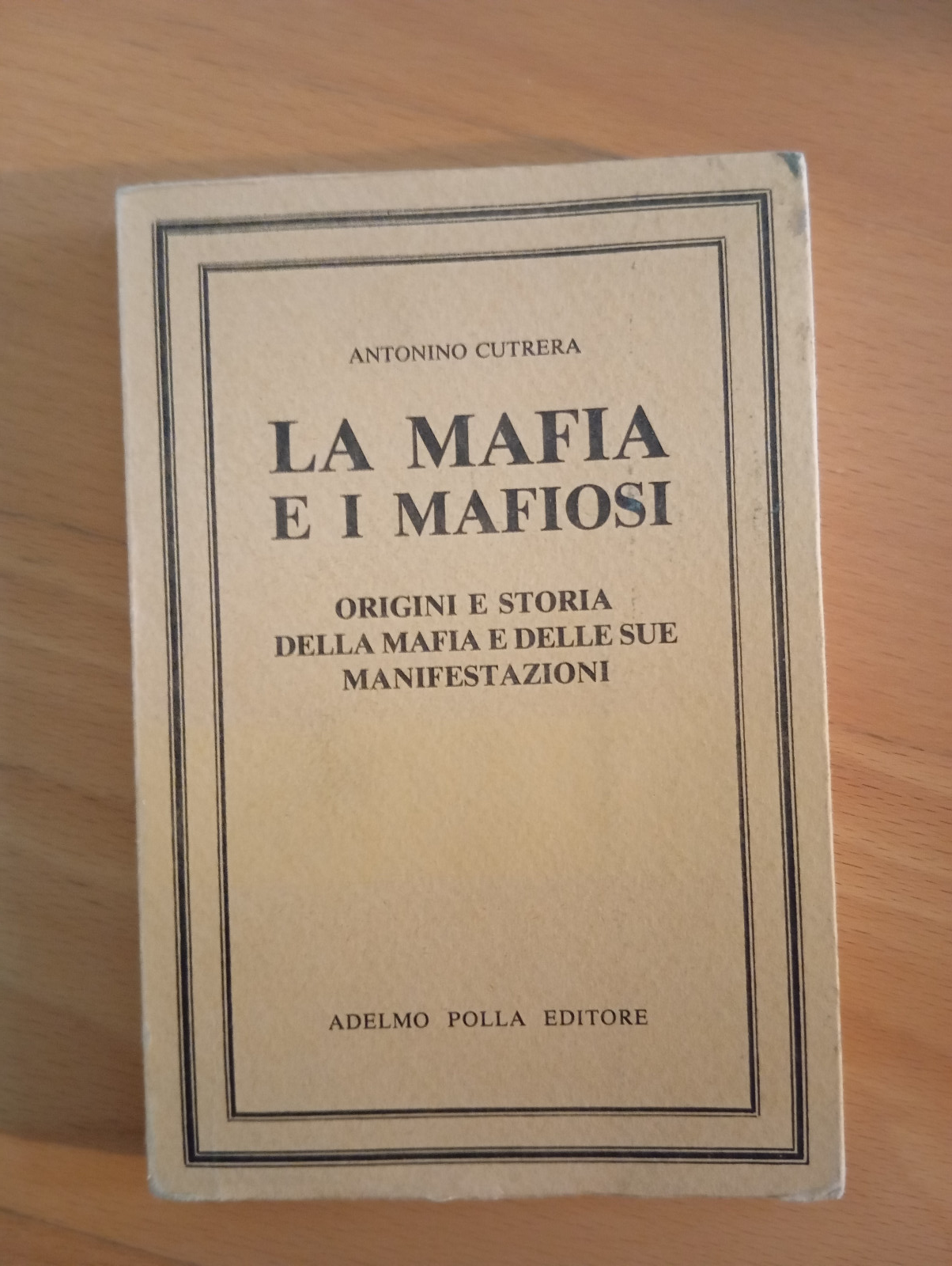 La mafia e i mafiosi, Antonino Cutrera, Adelmo Polla, 1988, …