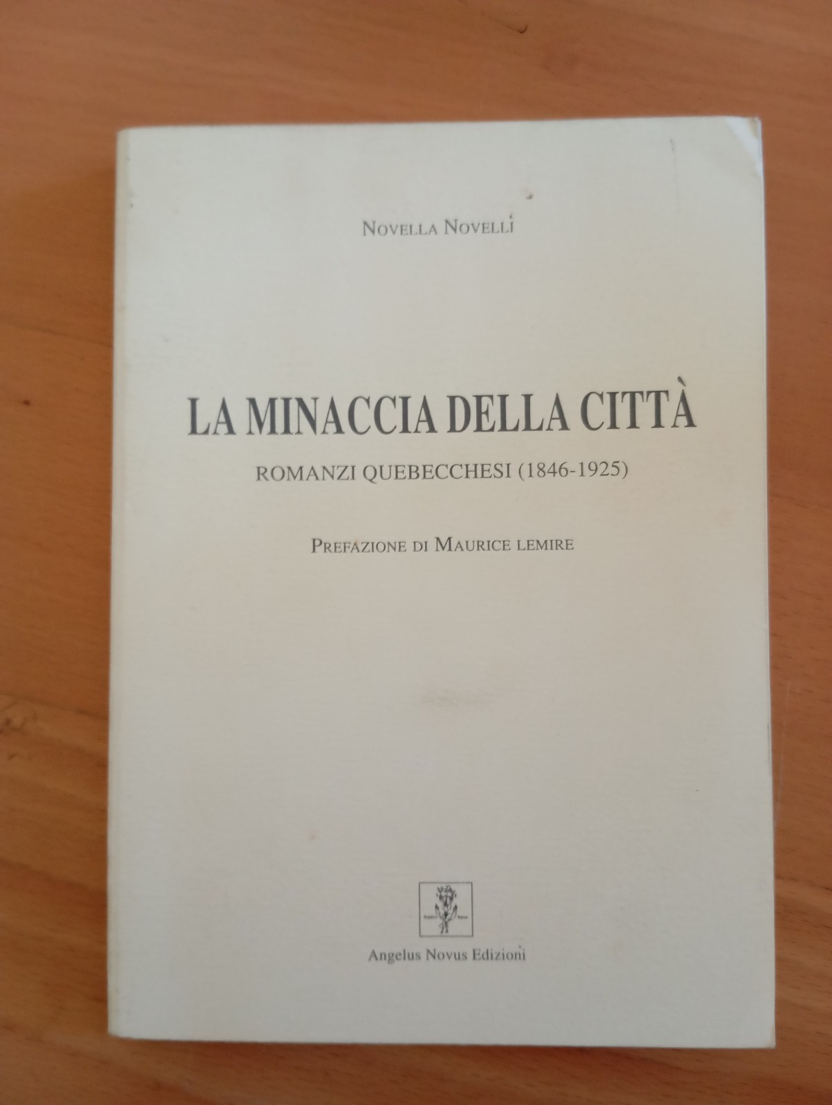La minaccia della città. Romanzi quebecchesi, Novella Novelli Angelus Novus …