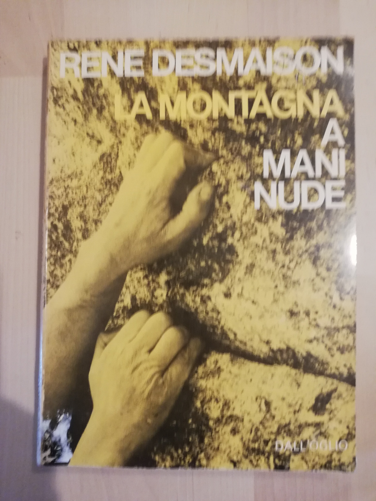 La montagna a mani nude, René Desmaison, 1972, Dall'Oglio