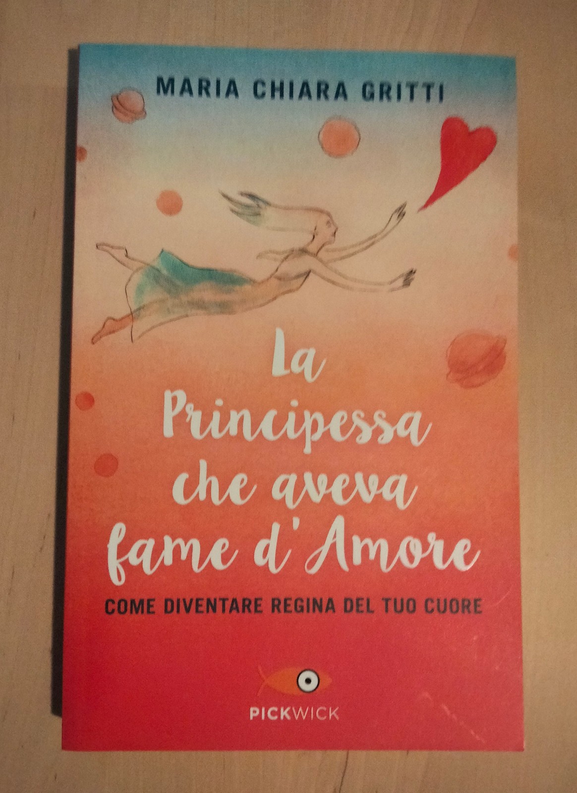 La principessa che aveva fame d'amore, Maria Chiara Gritti, Pickwick, …