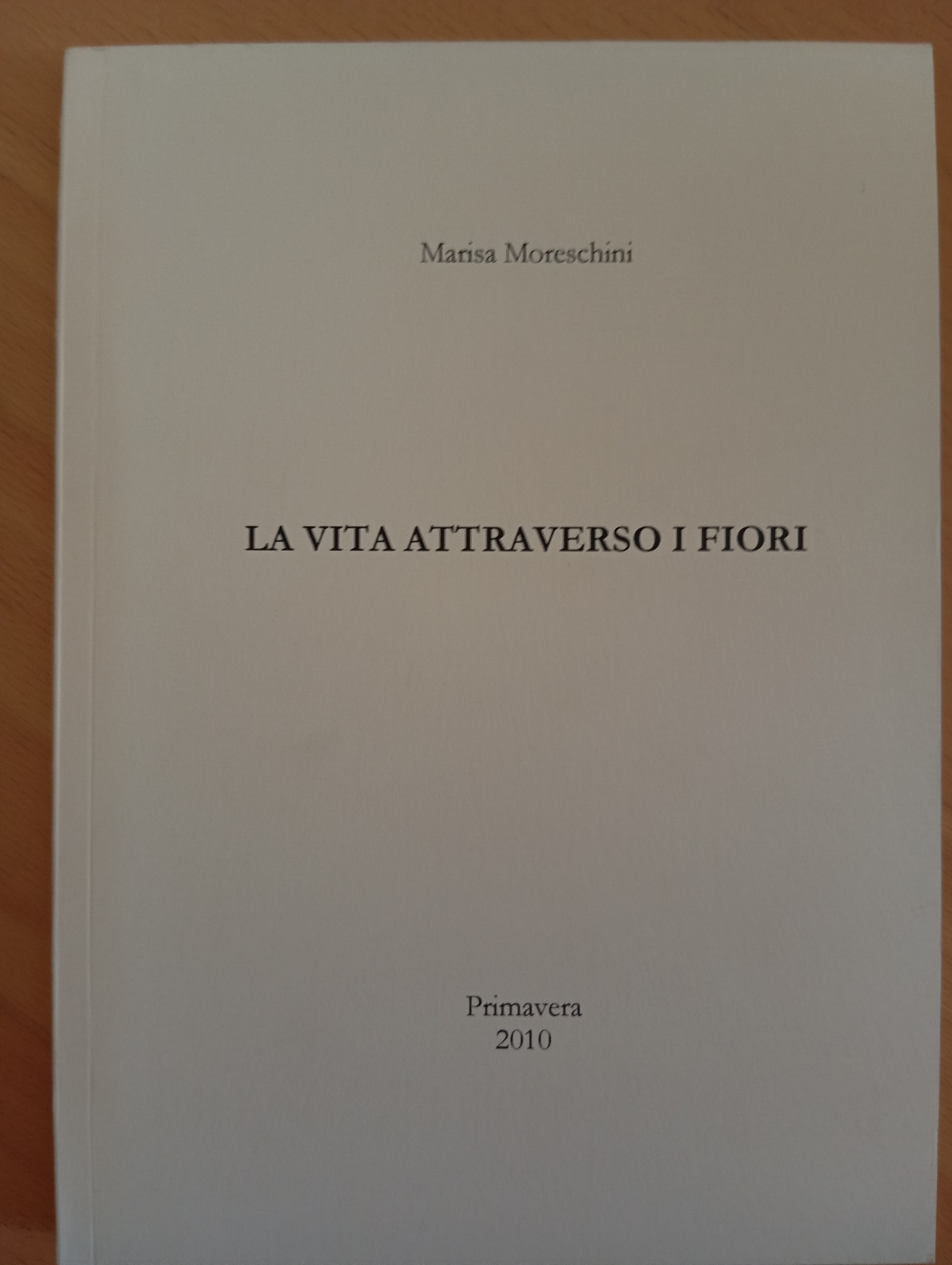 La vita attraverso i fiori, Marisa Moreschini, Primavera, 2010