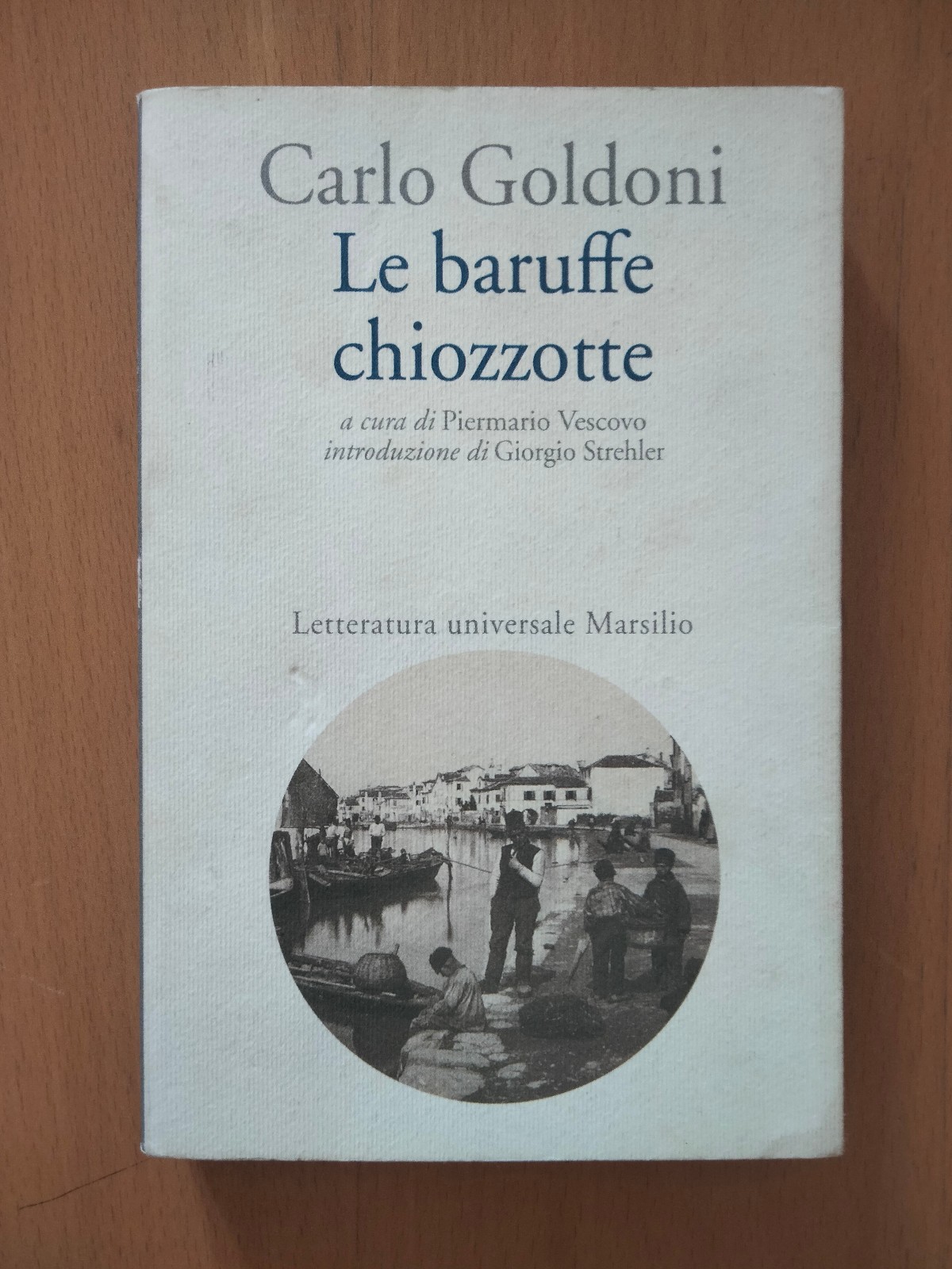 Le baruffe chiozzotte, Carlo Goldoni, Introduzione G. Strehler, Marsilio, 1993
