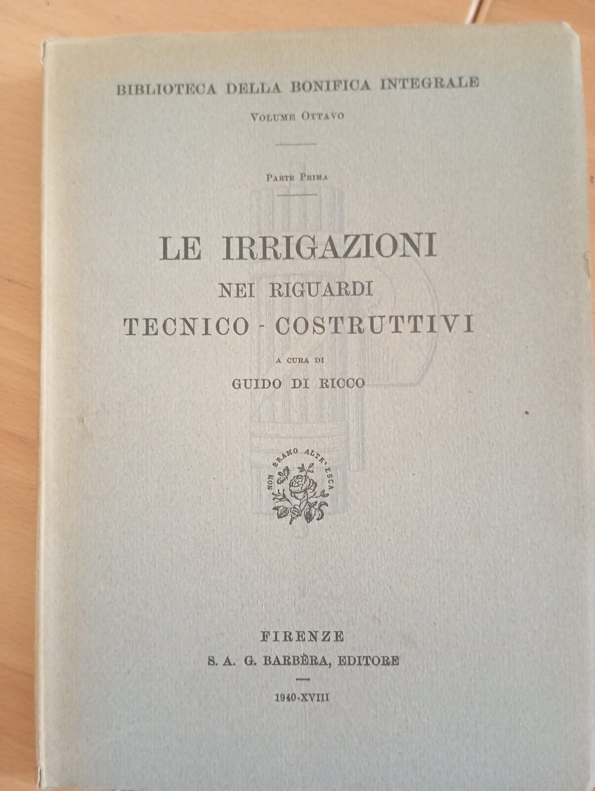 Le irrigazioni nei riguardi tecnico costruttivi, Barbera 1940, per collezionisti