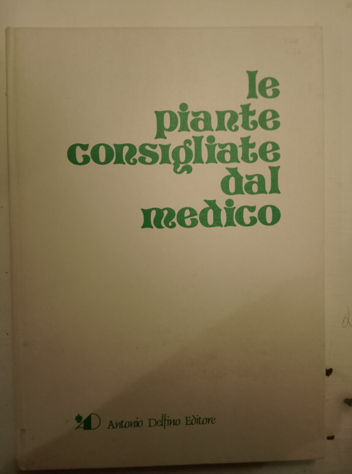 Le piante consigliate dal medico, Antonio Delfino, 1983