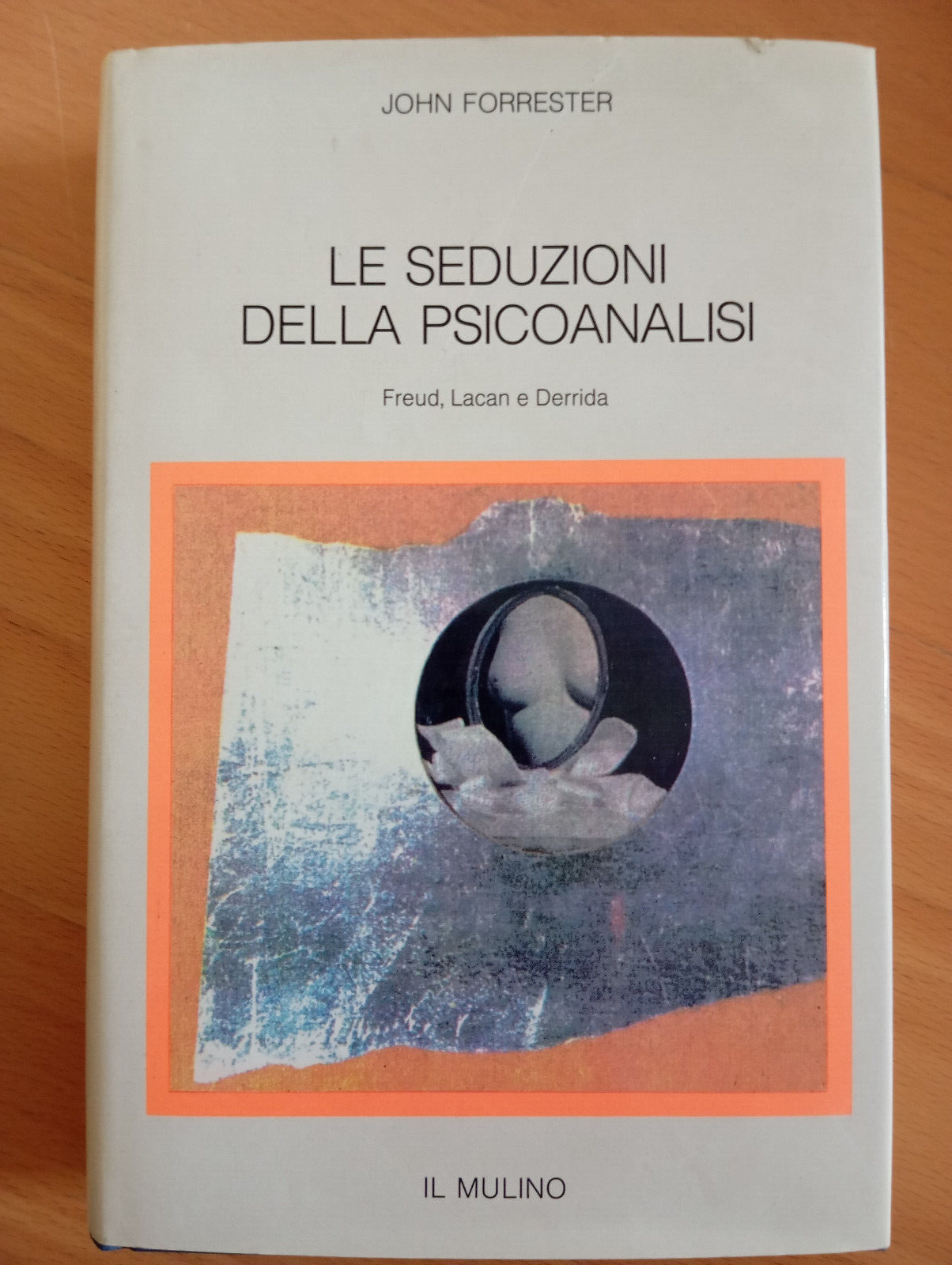 Le seduzioni della psicoanalisi, John Forrester, Il Mulino, 1993