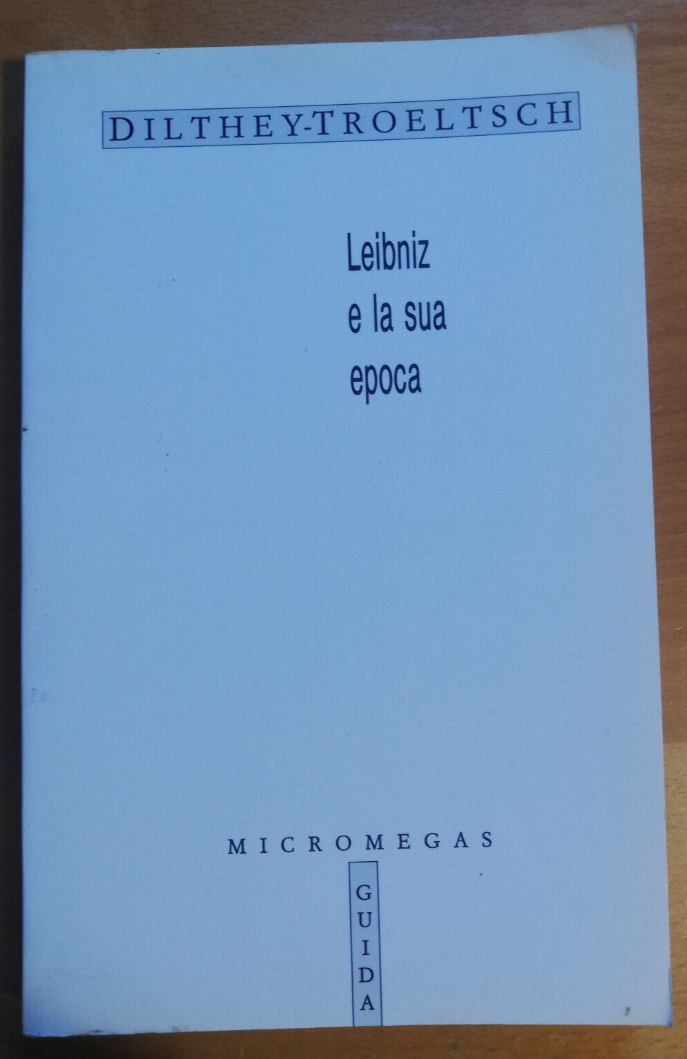 Leibniz e la sua epoca, W. Dilthey, E. Troeltsch, 1989, …