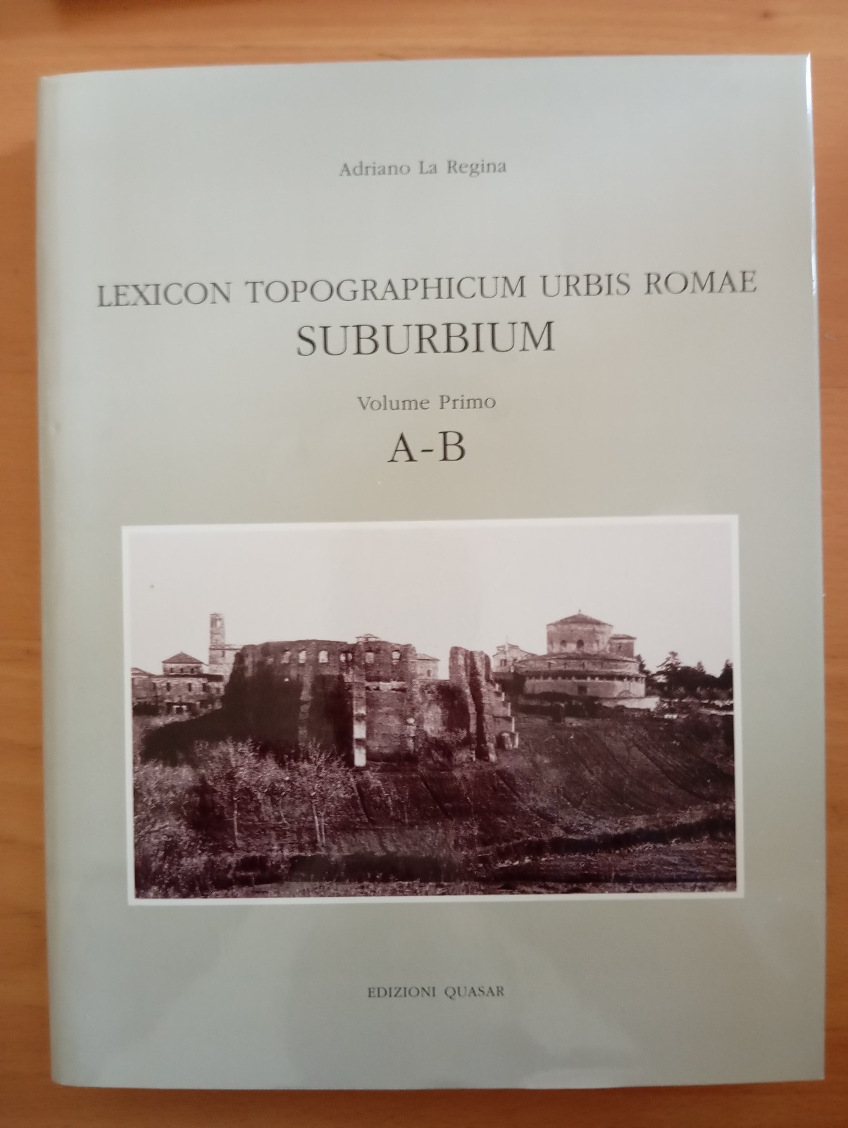 Lexicon Topographicum Urbis Roma, Suburbium Vol. primo, Adriano La Regina, …