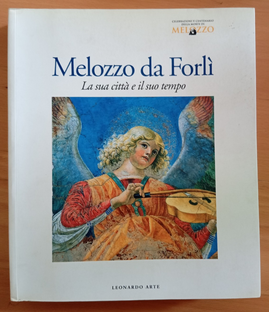 Melozzo da Forlì. La sua città e il suo tempo, …