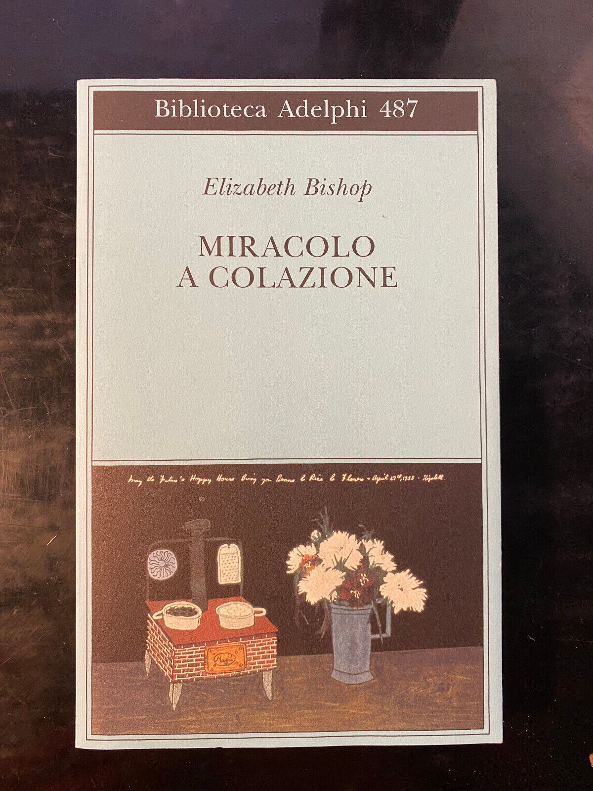 Miracolo a colazione, Elizabeth Bishop, Adelphi, 2005