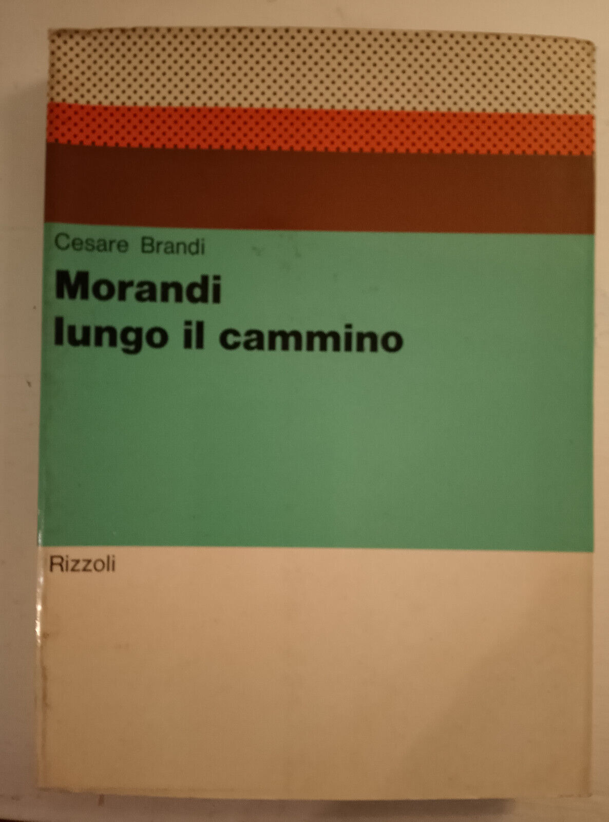 Morandi lungo il cammino, Cesare Brandi, Rizzoli, 1970